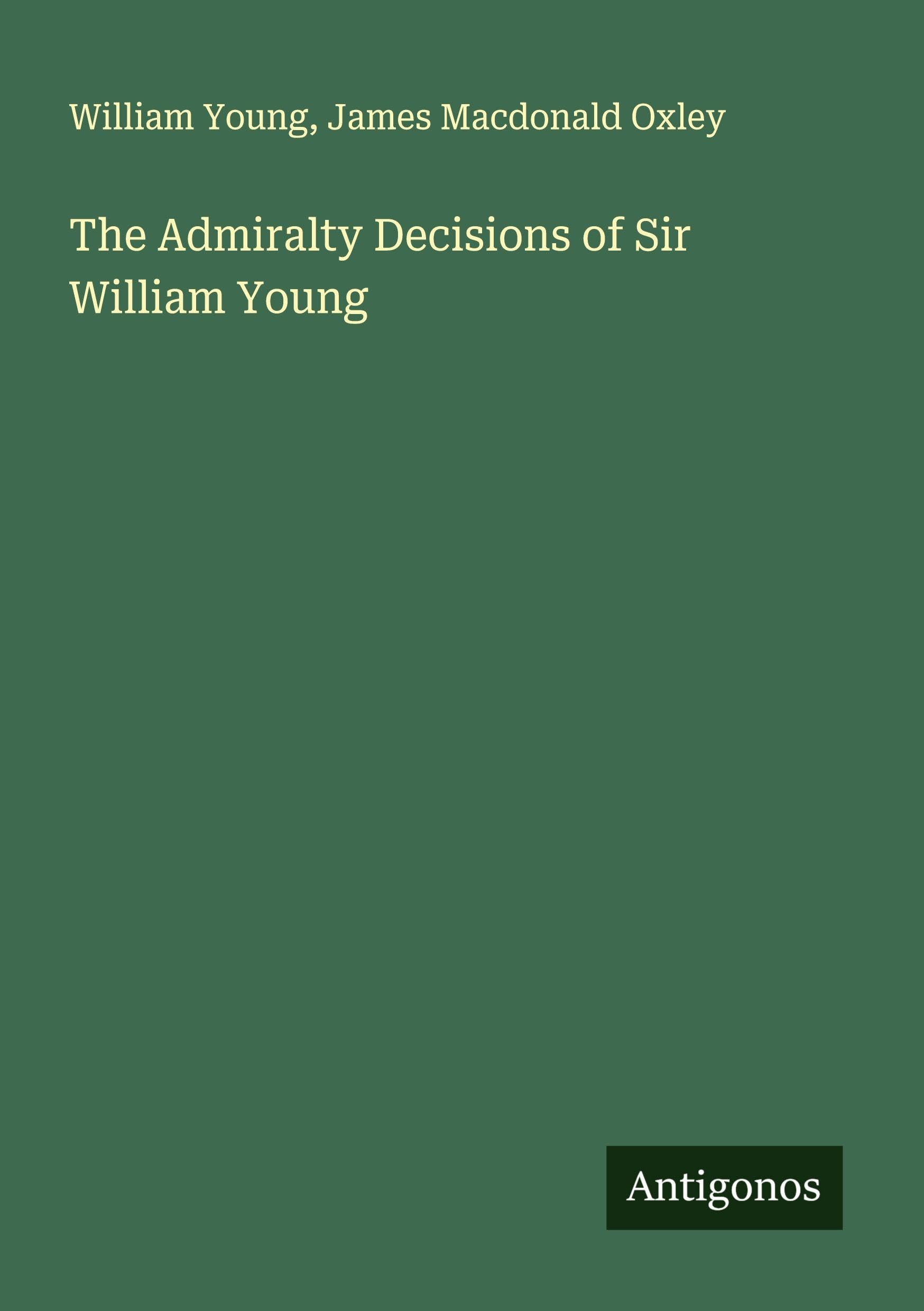 The Admiralty Decisions of Sir William Young Classics
