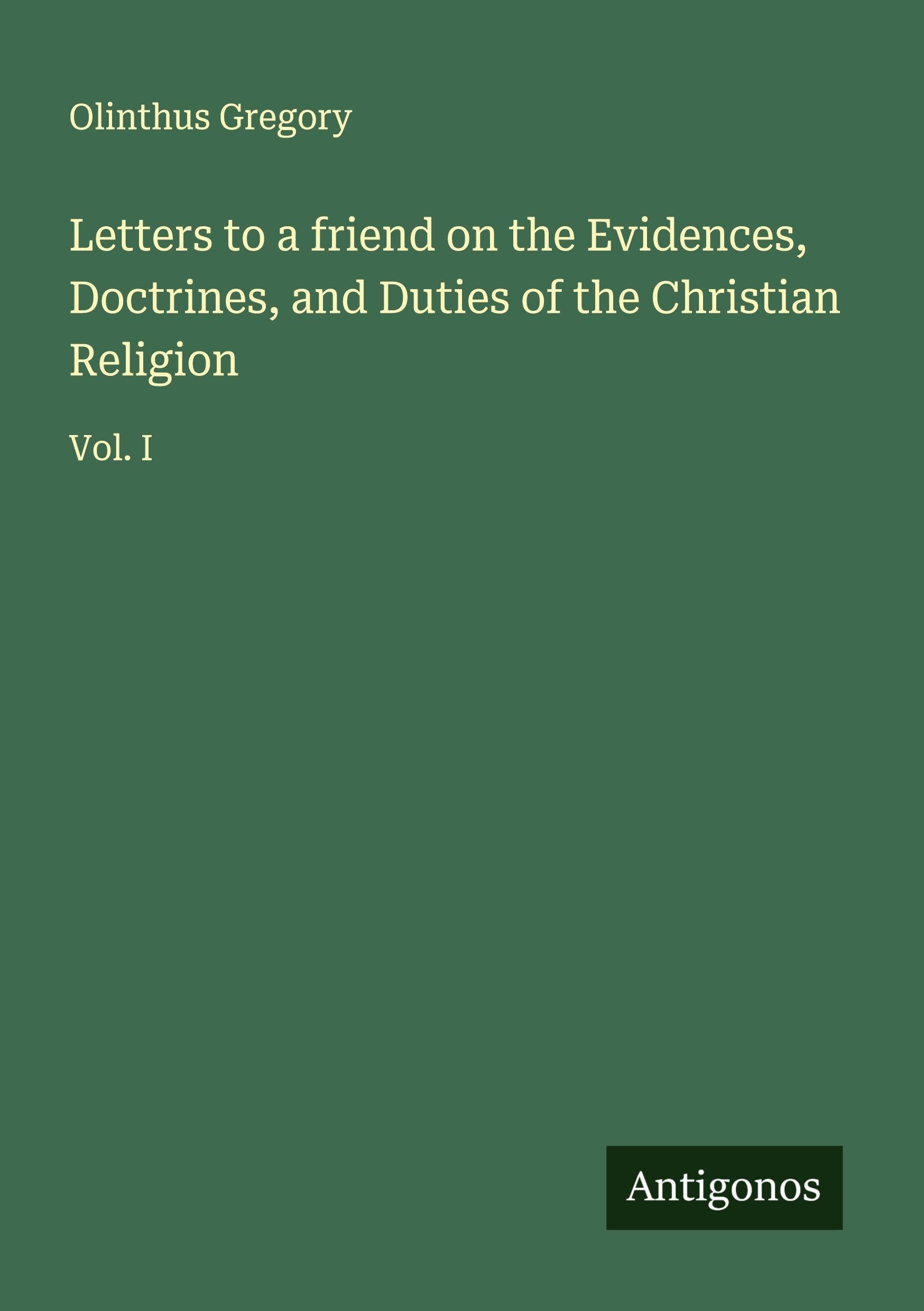 Letters to a friend on the Evidences, Doctrines, and Duties of the Christian Religion Classics