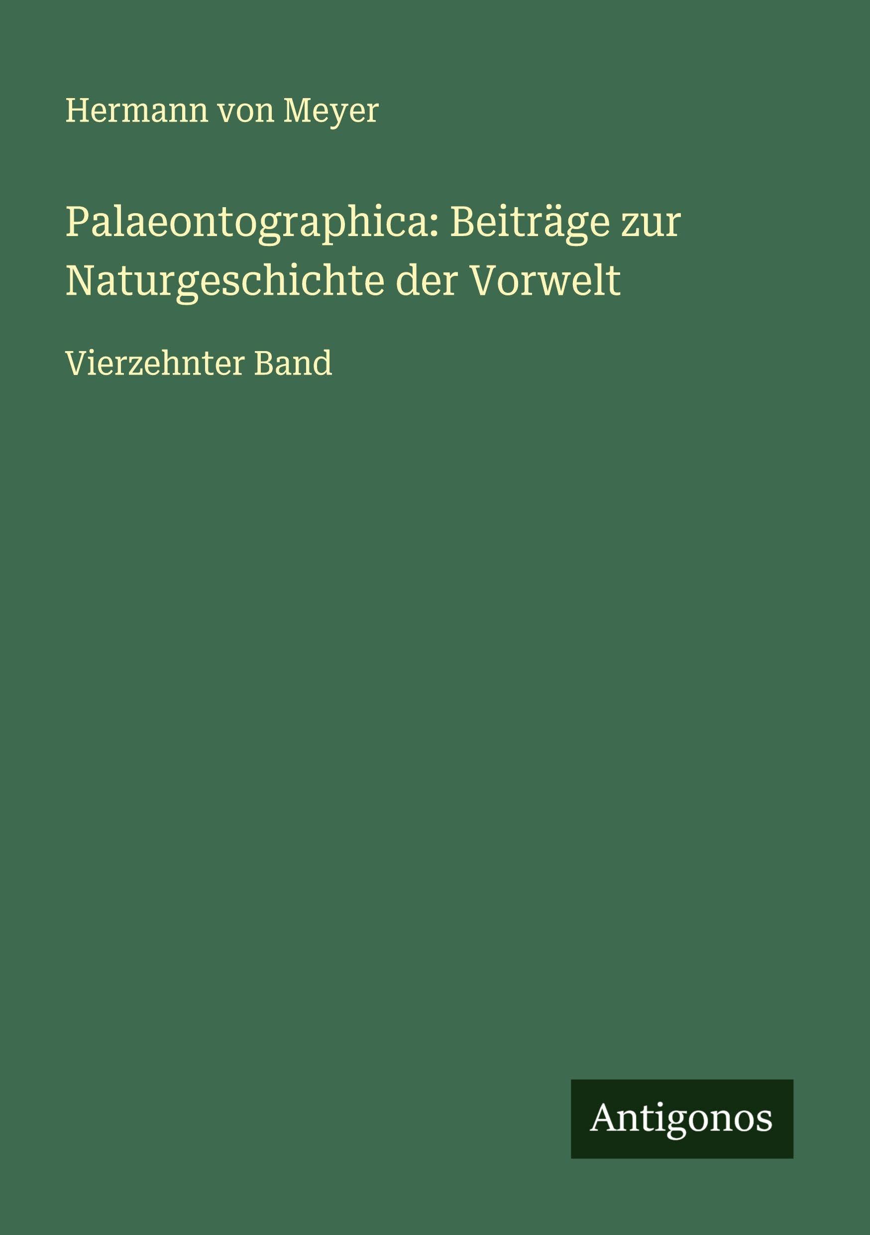 Palaeontographica: Beiträge zur Naturgeschichte der Vorwelt Classics