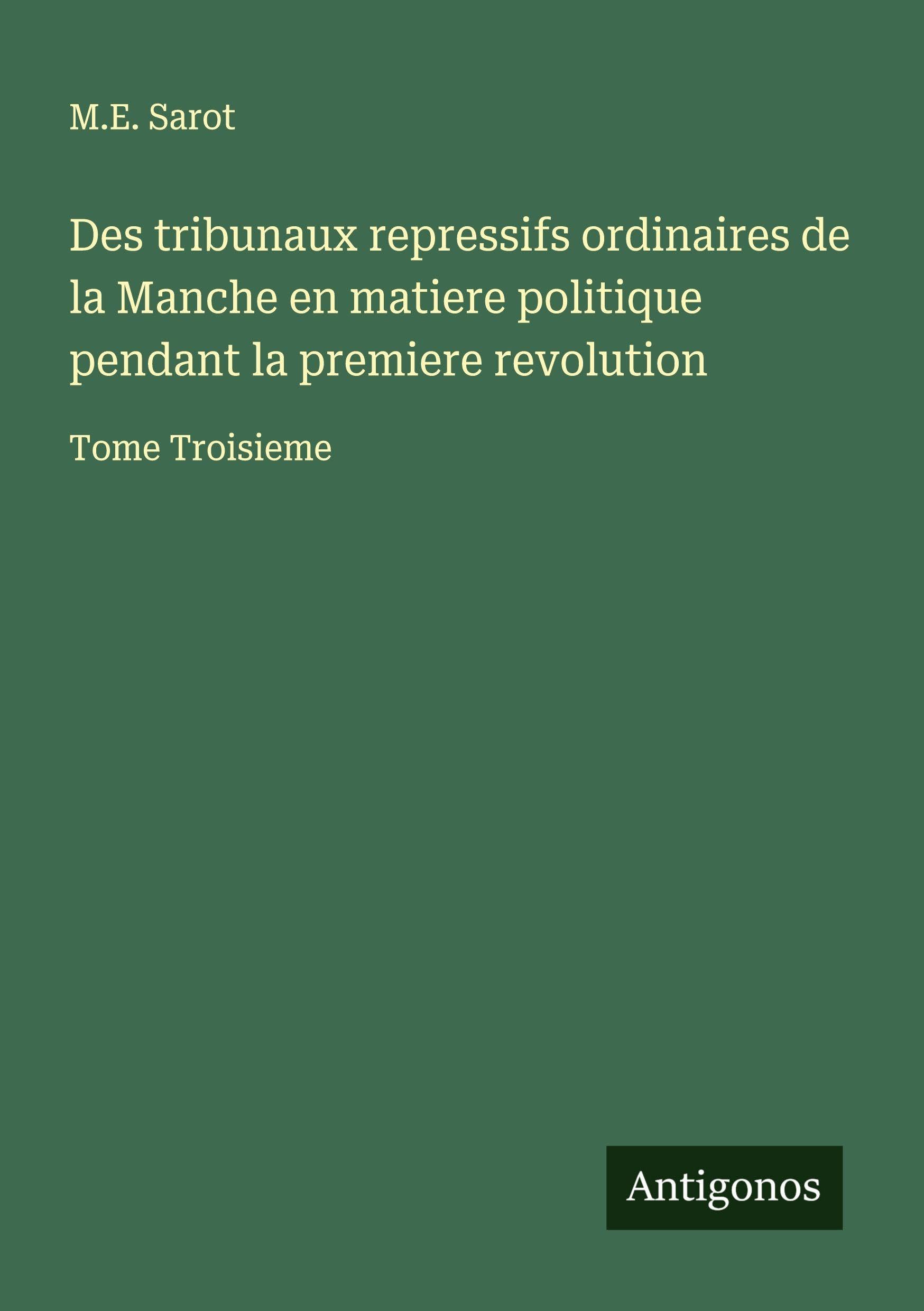 Des tribunaux repressifs ordinaires de la Manche en matiere politique pendant la premiere revolution Classics