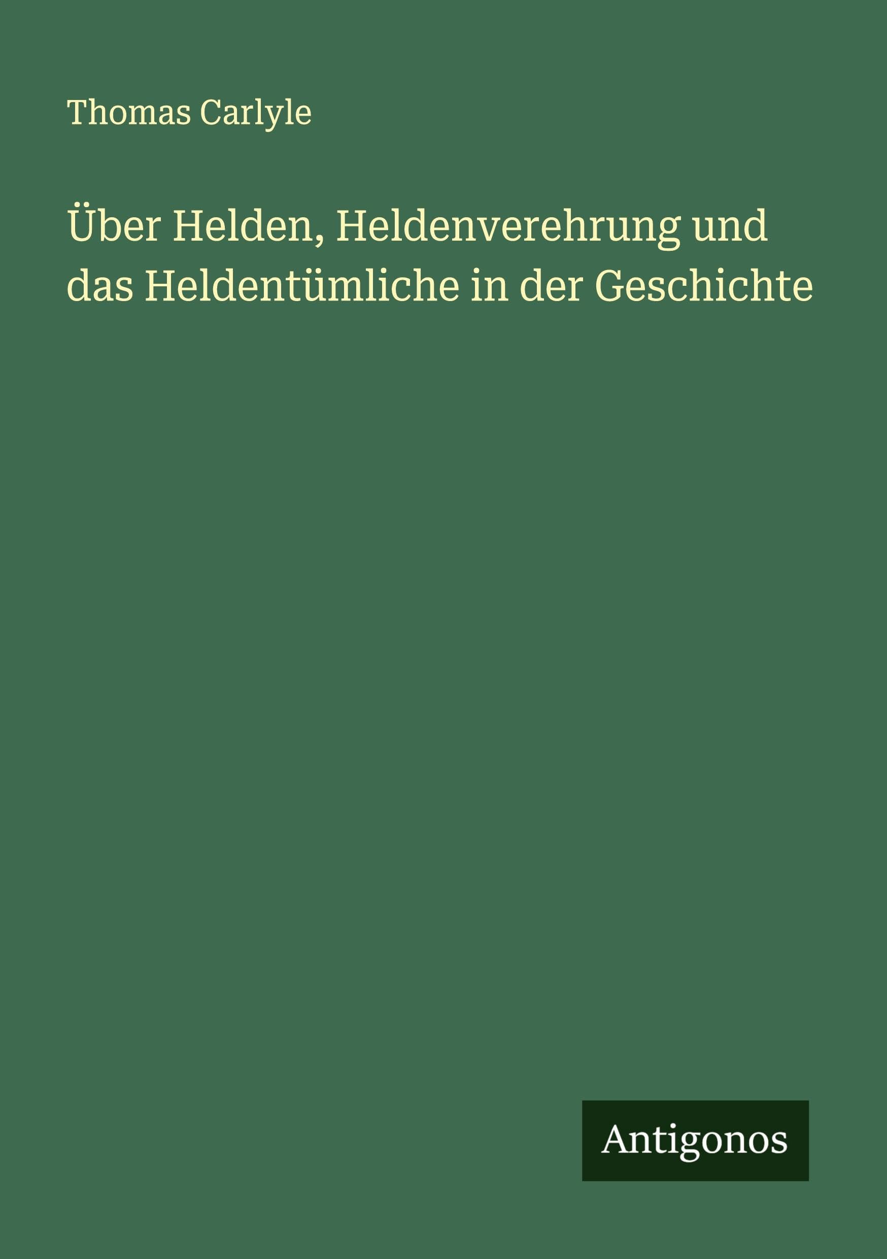 Über Helden, Heldenverehrung und das Heldentümliche in der Geschichte Classics