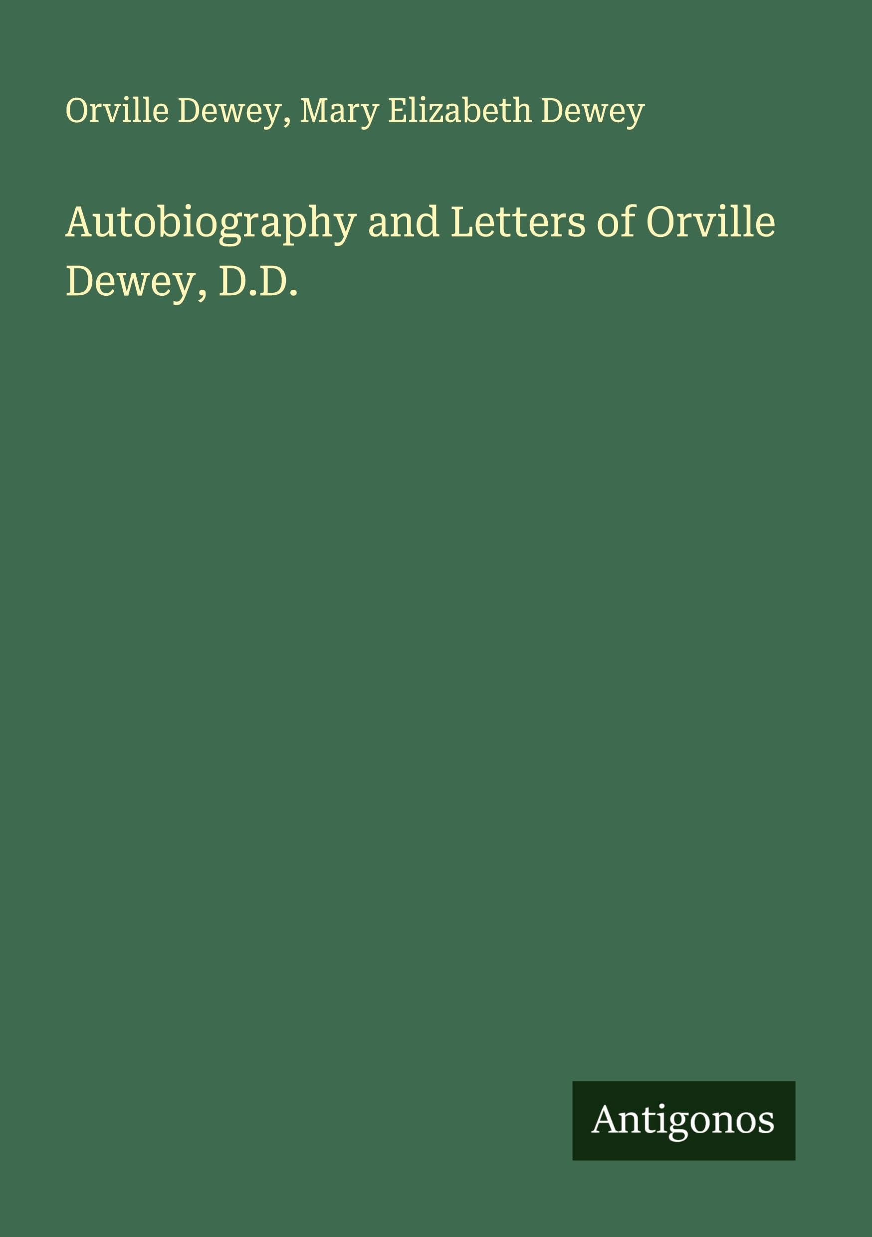 Autobiography and Letters of Orville Dewey, D.D. Classics