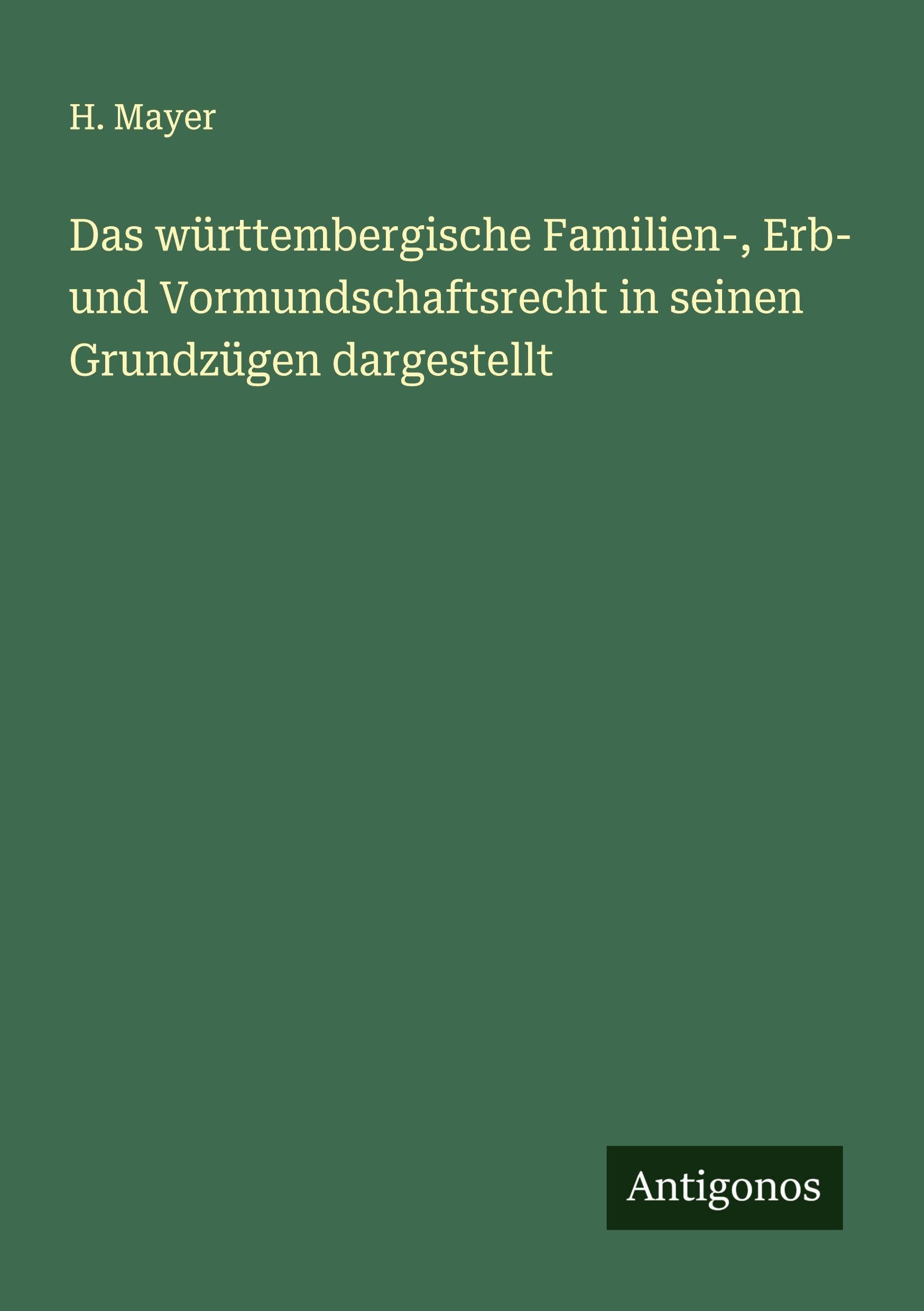 Das württembergische Familien-, Erb- und Vormundschaftsrecht in seinen Grundzügen dargestellt Classics