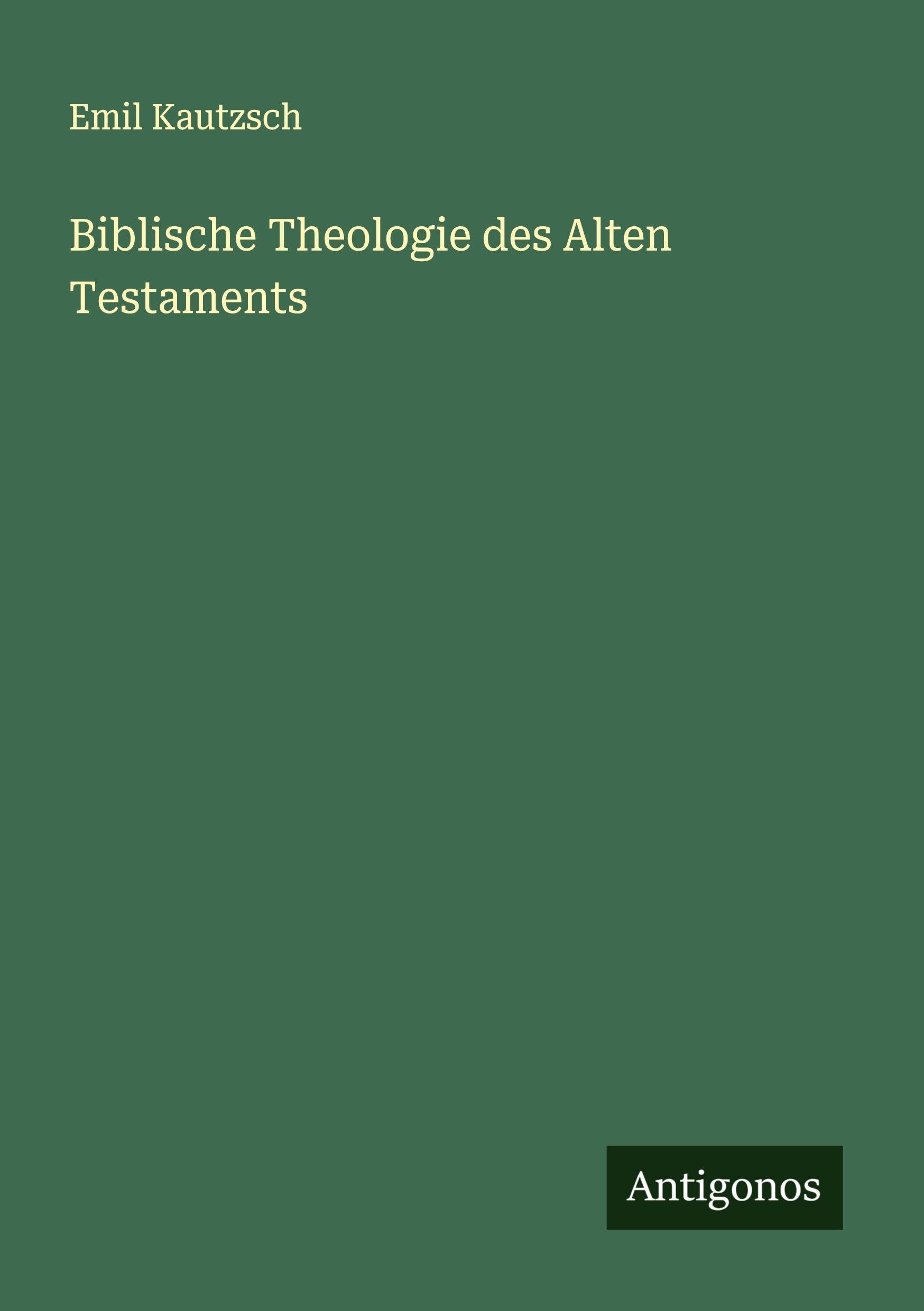 Biblische Theologie des Alten Testaments Classics