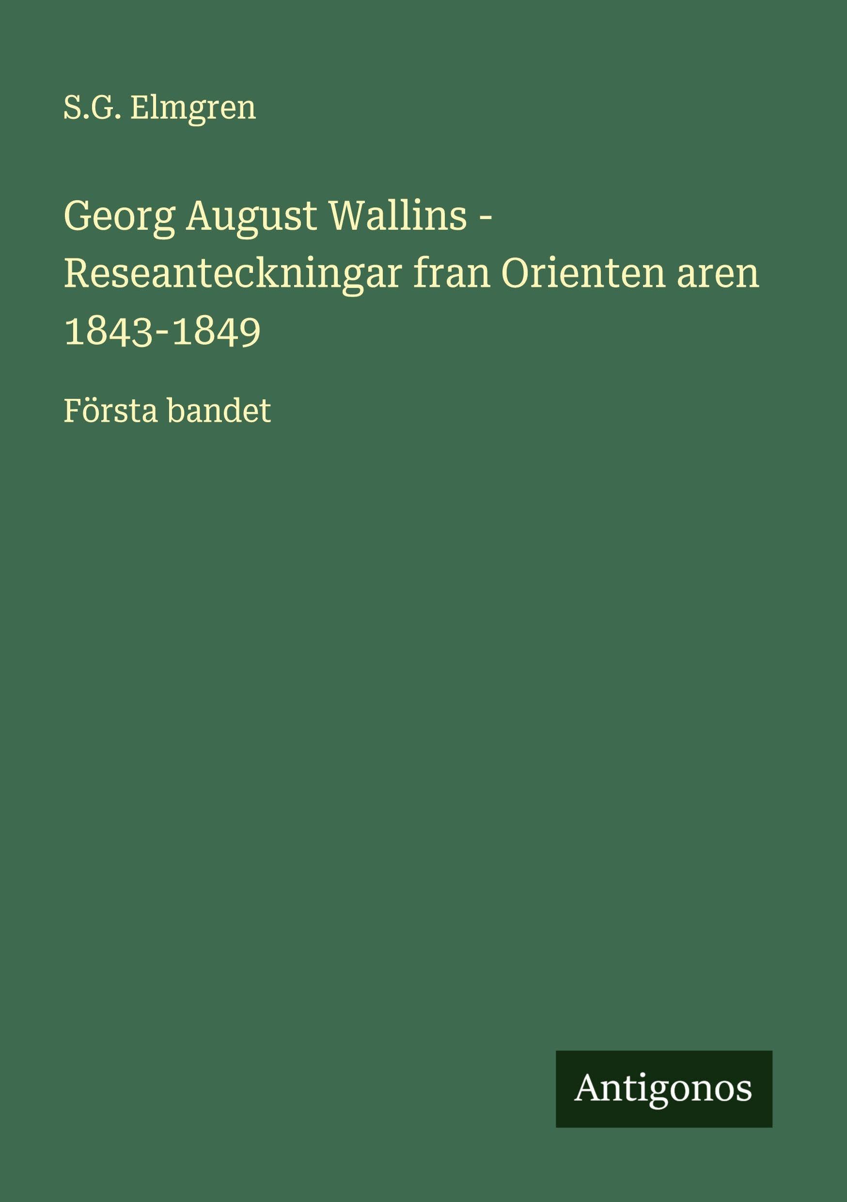 Georg August Wallins - Reseanteckningar fran Orienten aren 1843-1849 Classics