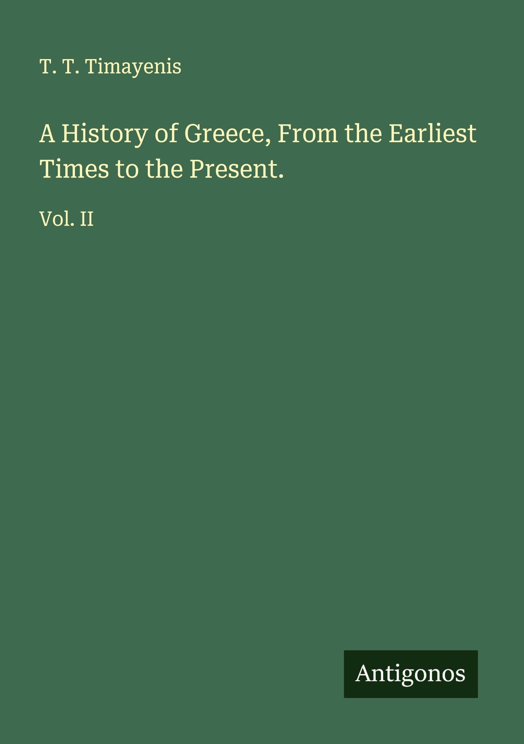 A History of Greece, From the Earliest Times to the Present. Classics