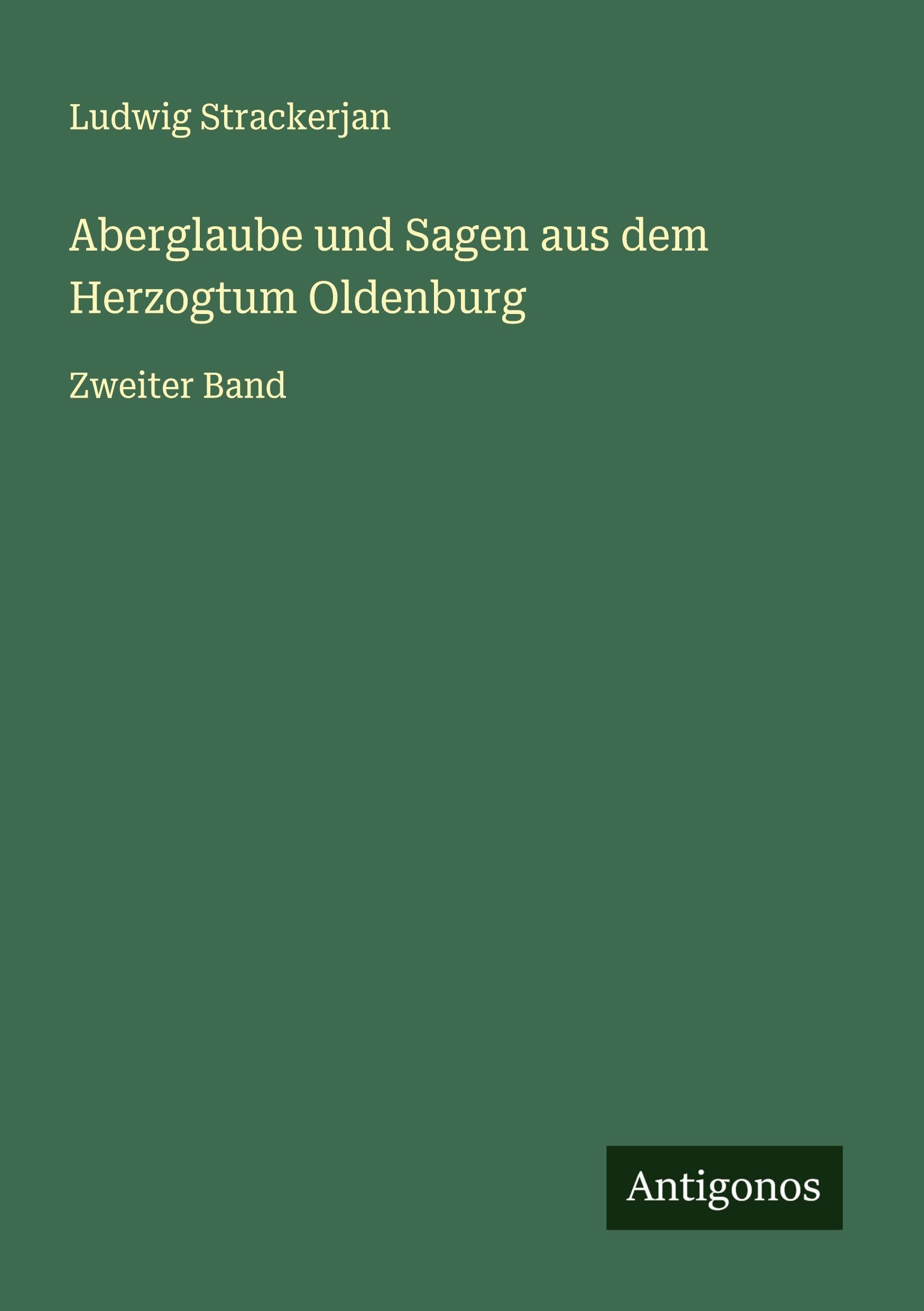 Aberglaube und Sagen aus dem Herzogtum Oldenburg Classics