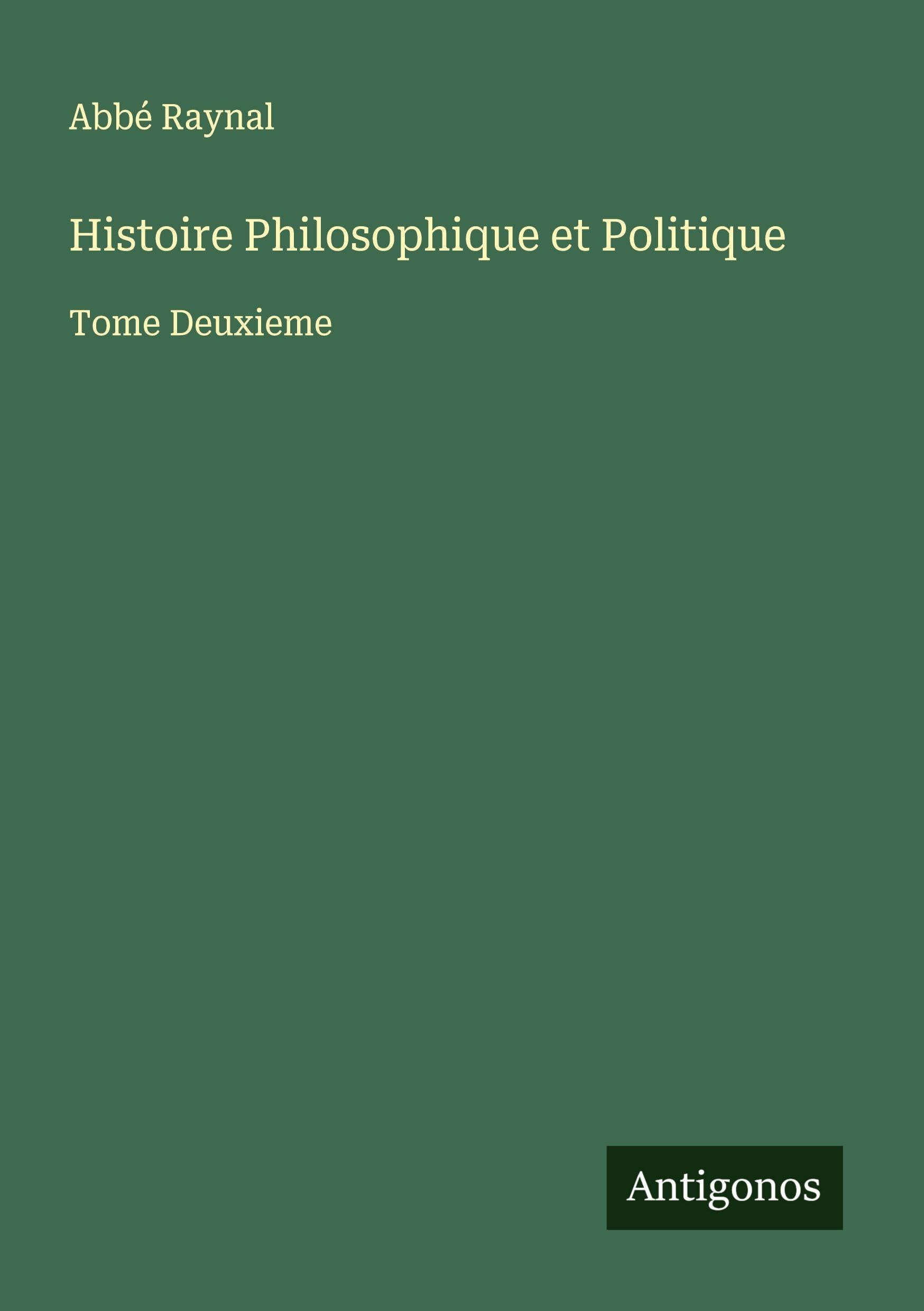 Histoire Philosophique et Politique Classics