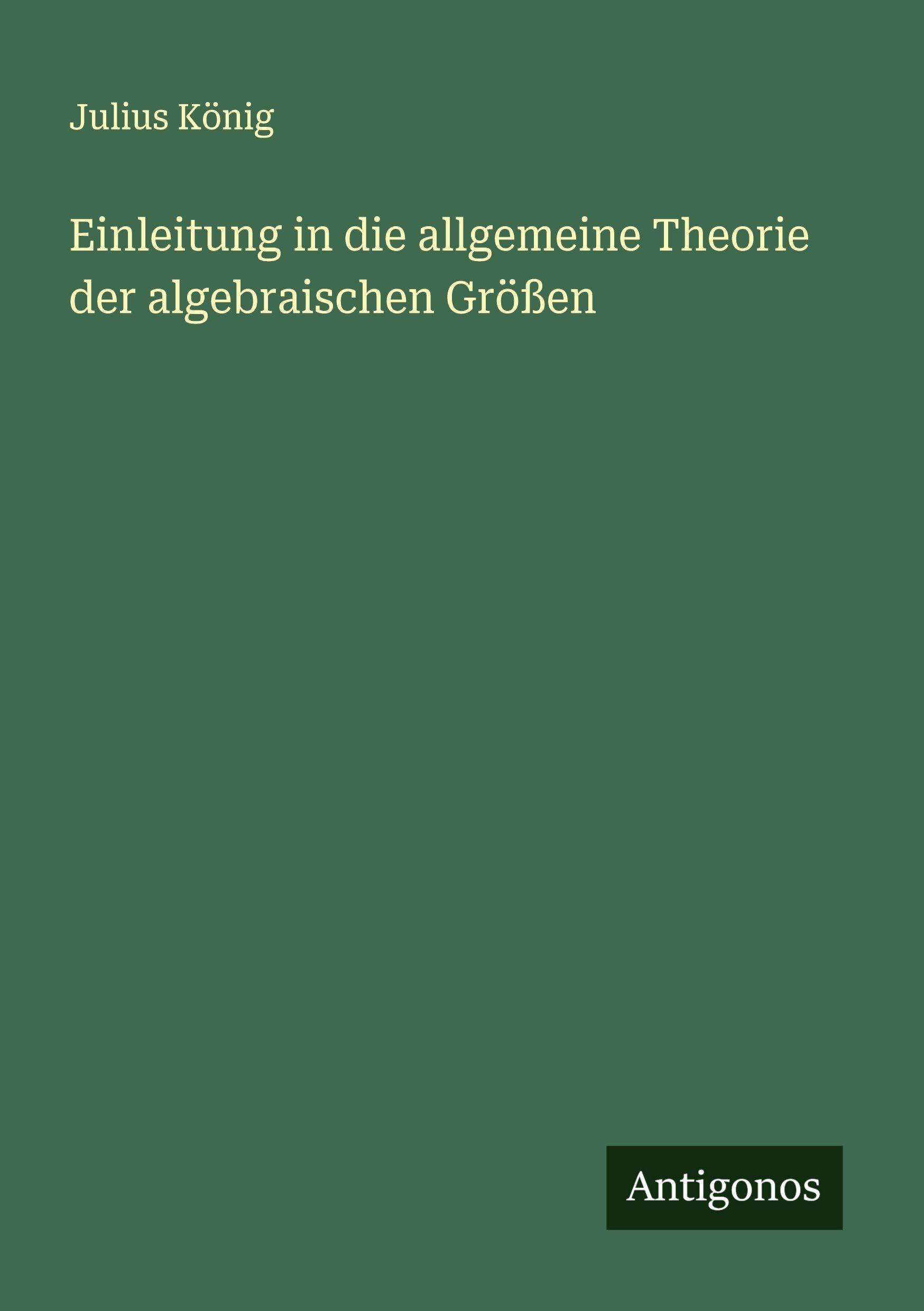 Einleitung in die allgemeine Theorie der algebraischen Größen Classics