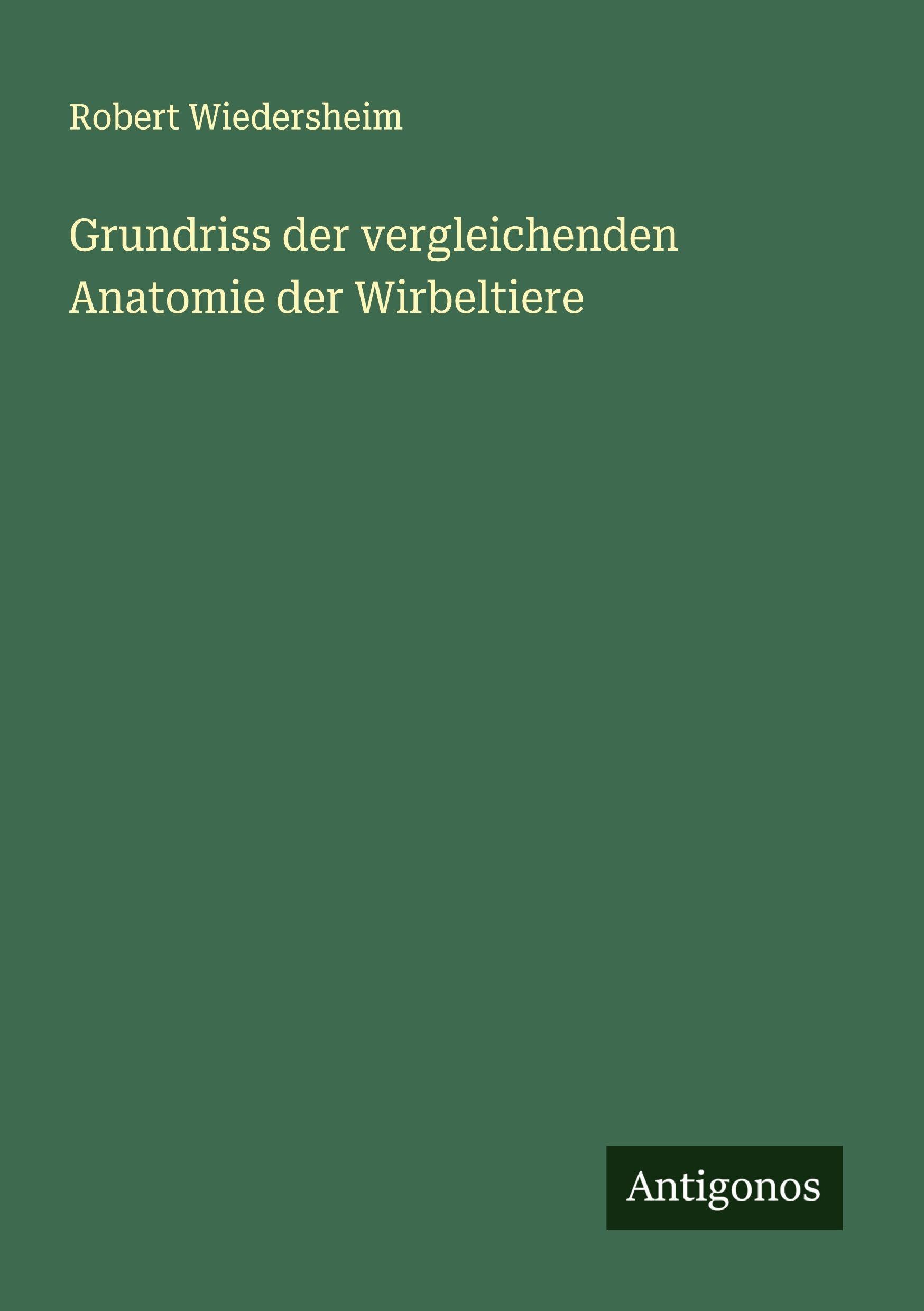 Grundriss der vergleichenden Anatomie der Wirbeltiere Classics