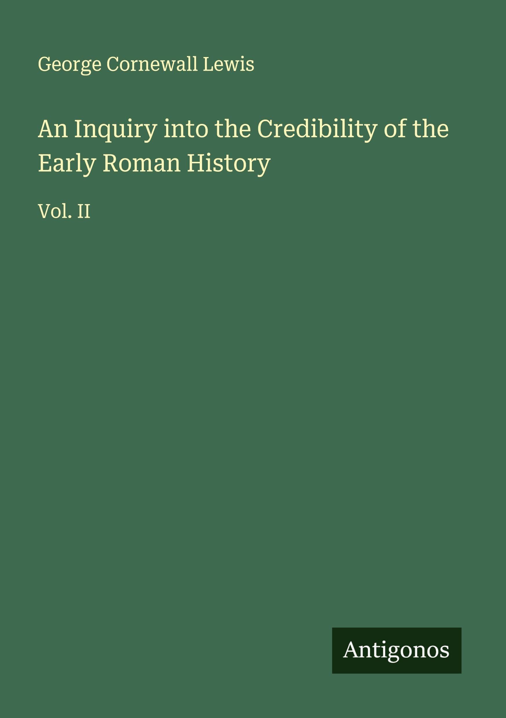 An Inquiry into the Credibility of the Early Roman History Classics