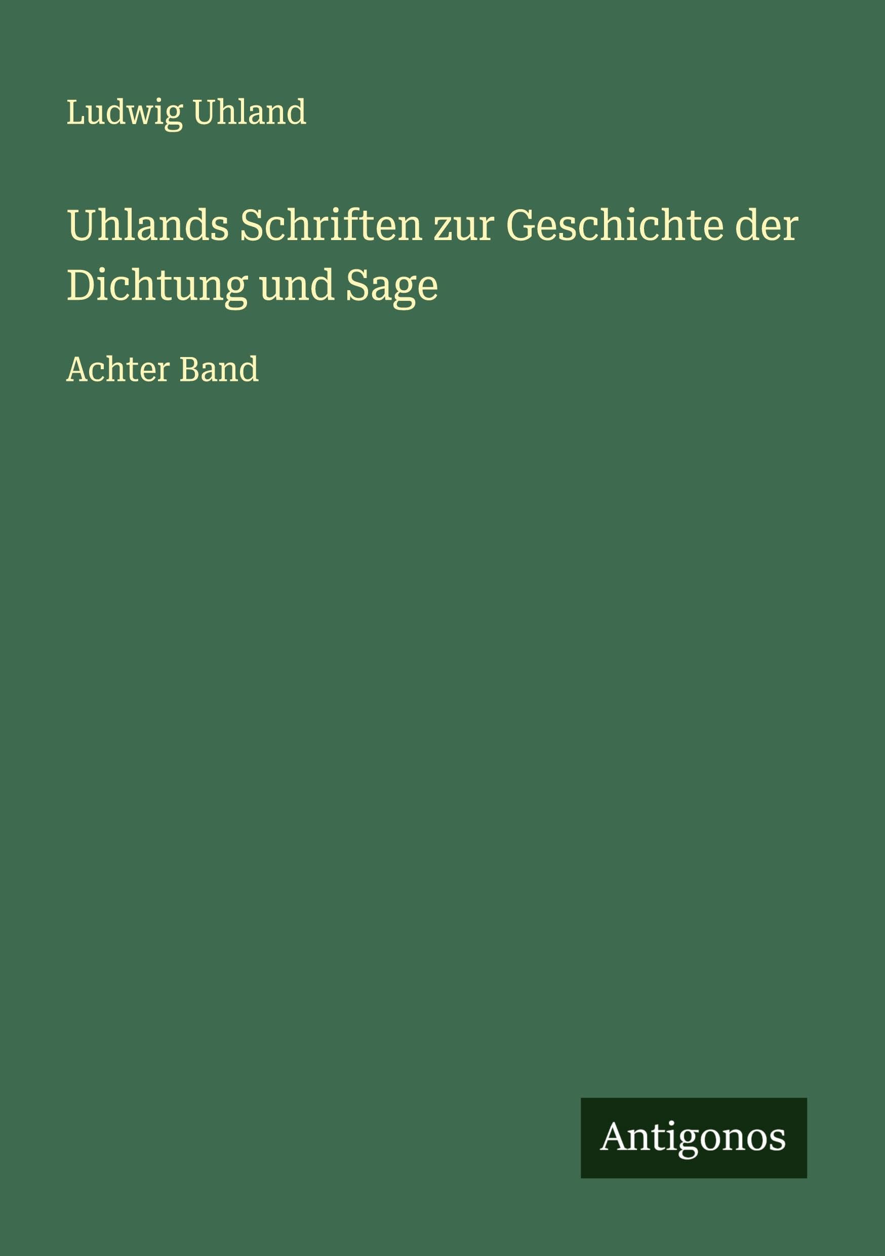 Uhlands Schriften zur Geschichte der Dichtung und Sage Classics