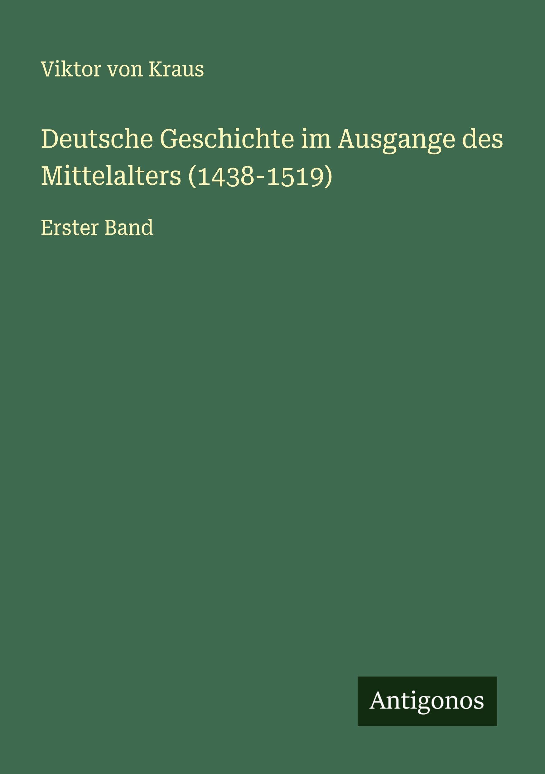 Deutsche Geschichte im Ausgange des Mittelalters (1438-1519) Classics
