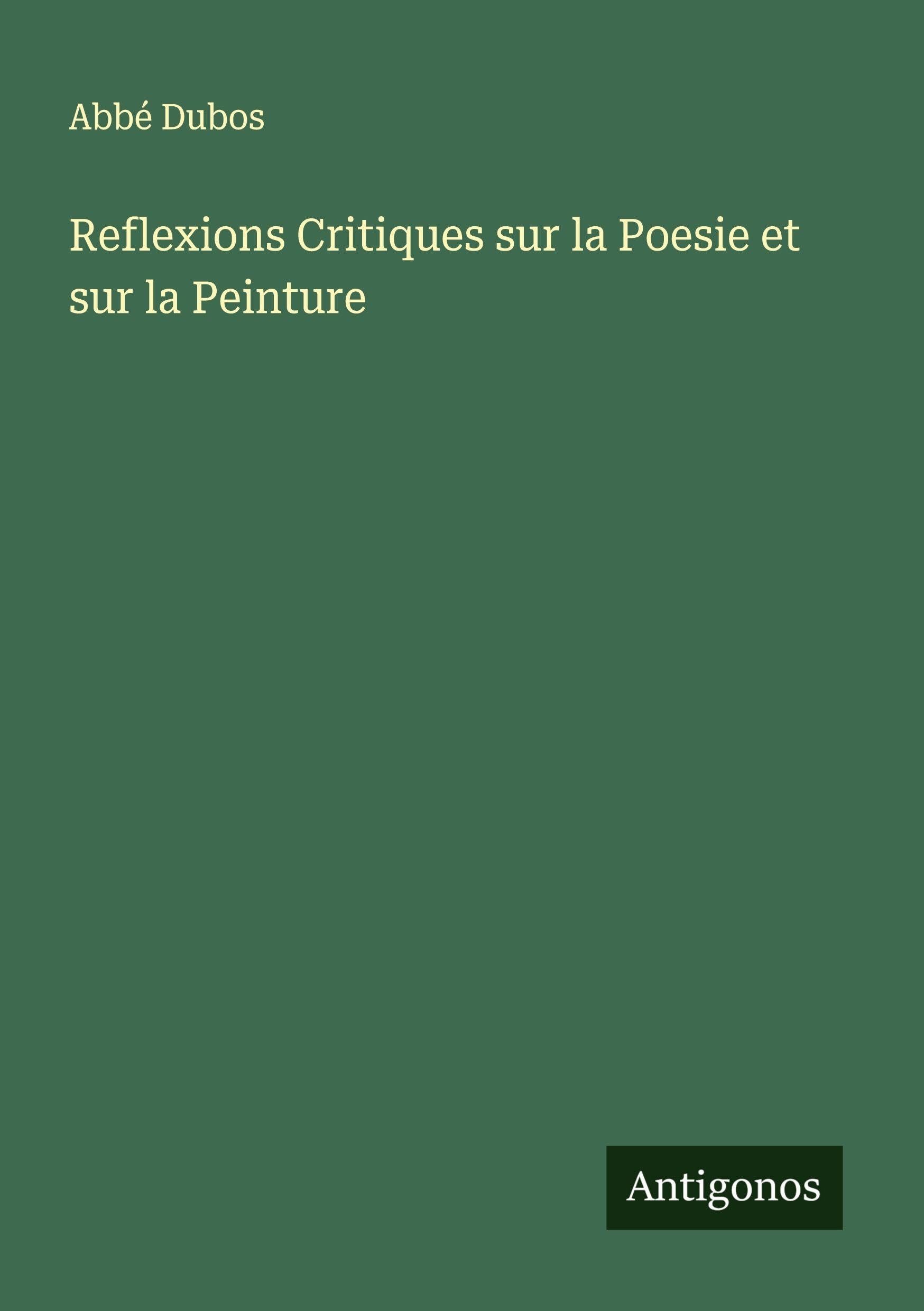 Reflexions Critiques sur la Poesie et sur la Peinture Classics