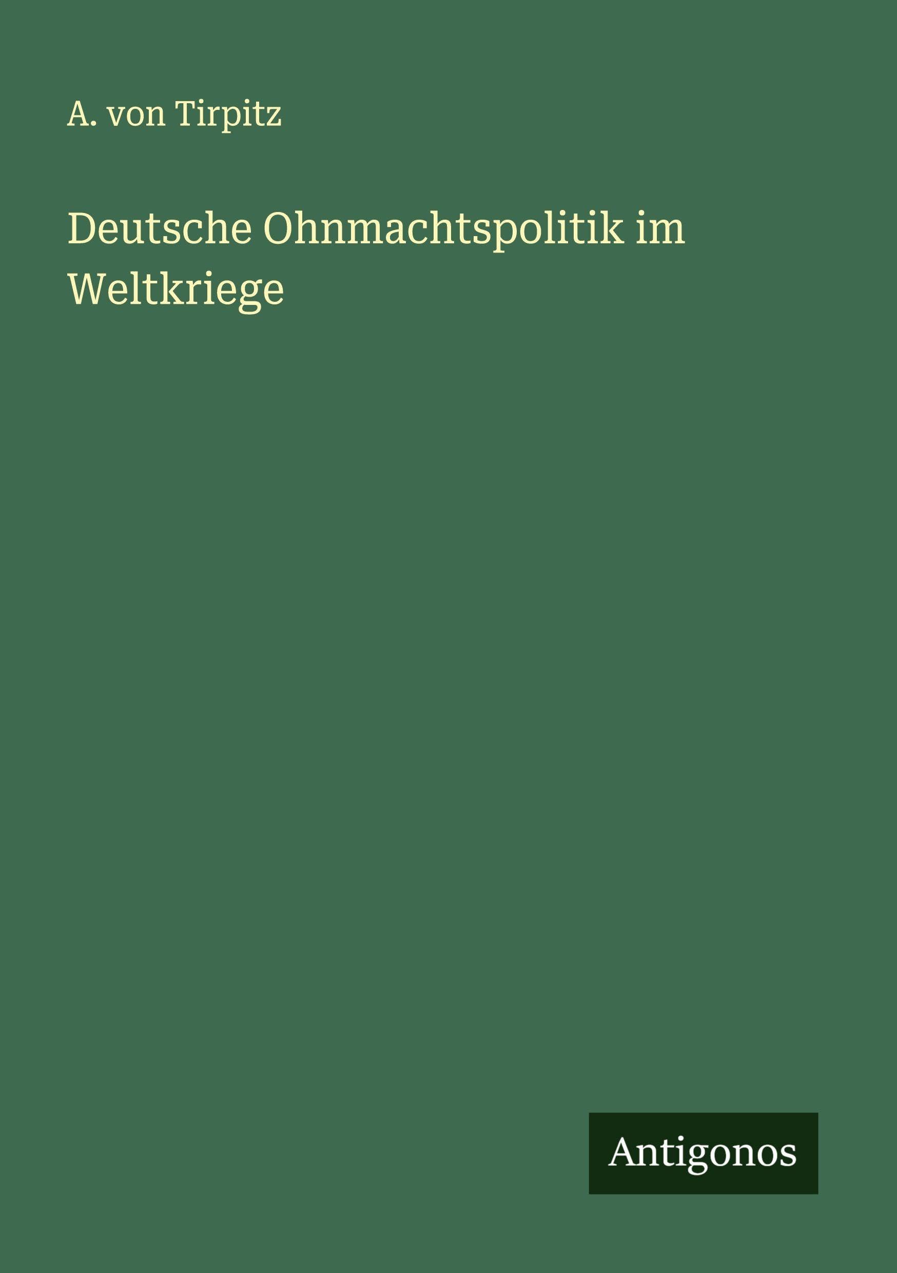 Deutsche Ohnmachtspolitik im Weltkriege Classics