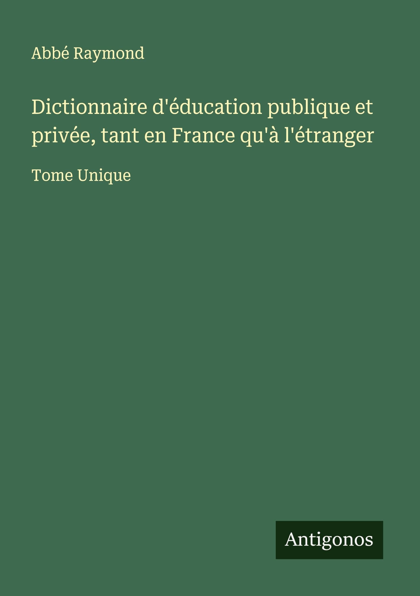 Dictionnaire d'éducation publique et privée, tant en France qu'à l'étranger Classics
