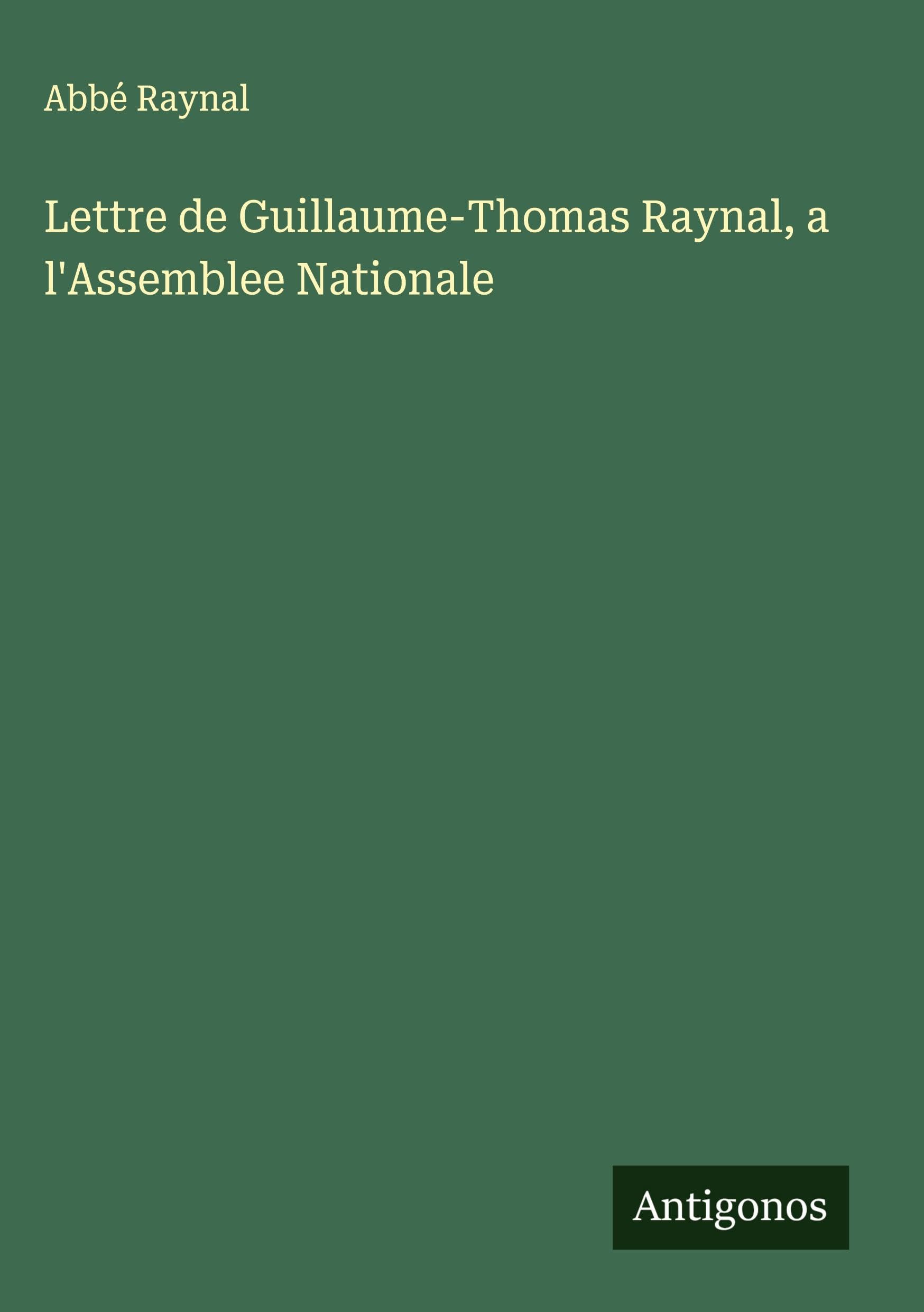 Lettre de Guillaume-Thomas Raynal, a l'Assemblee Nationale Classics