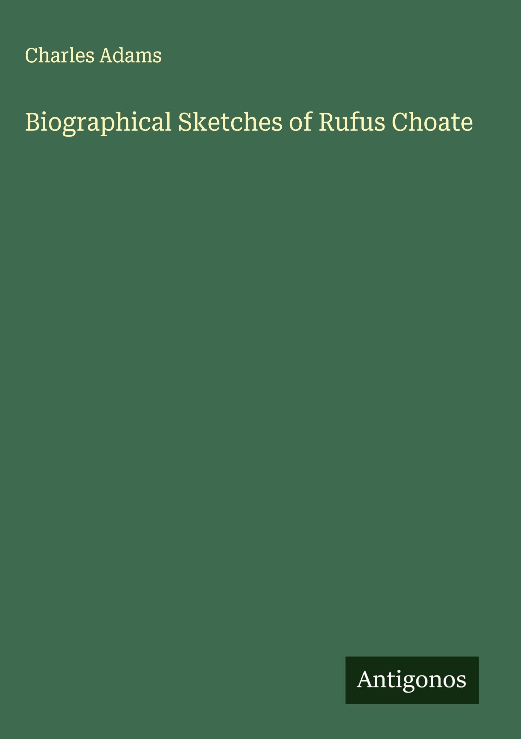 Biographical Sketches of Rufus Choate Classics