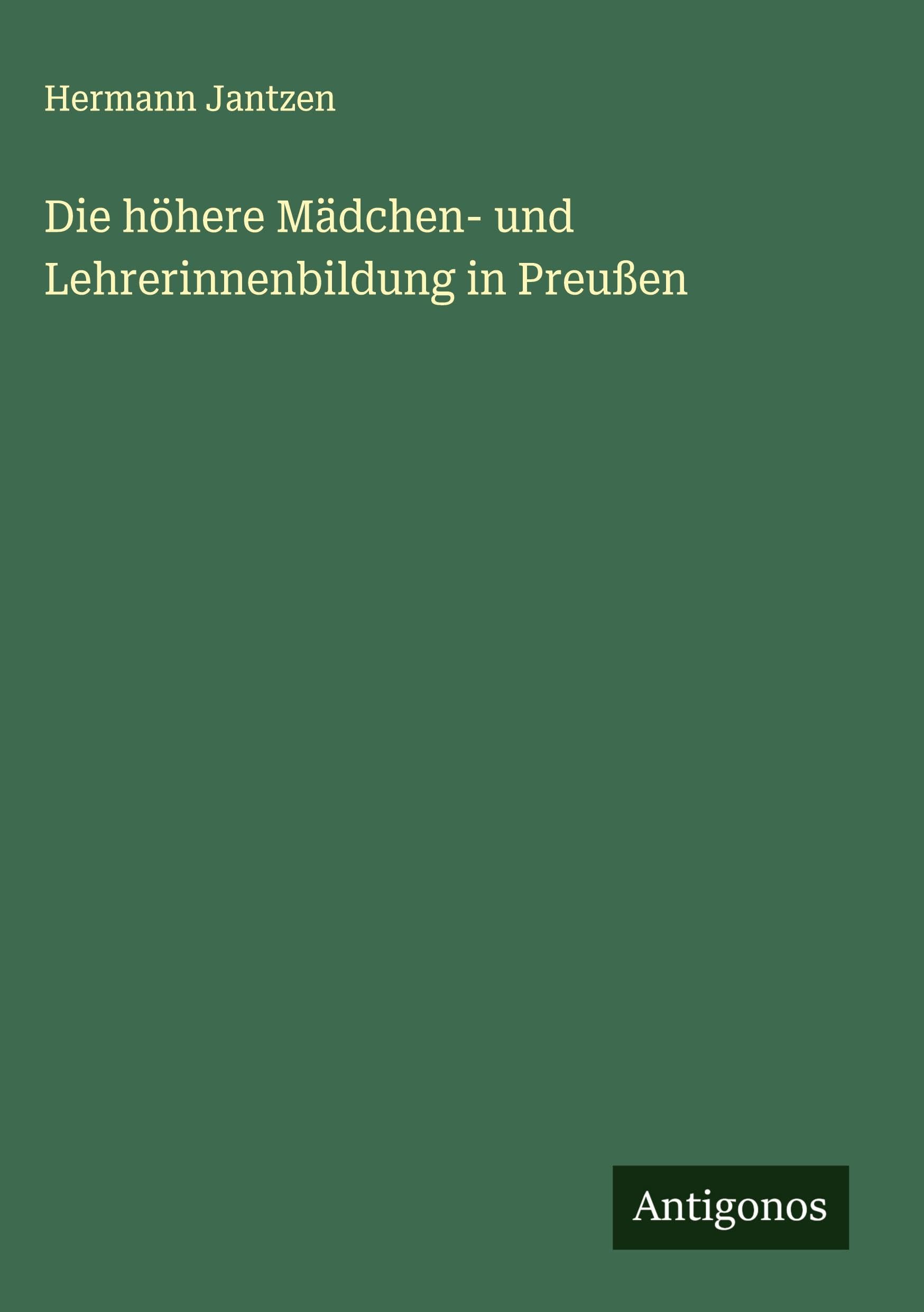 Die höhere Mädchen- und Lehrerinnenbildung in Preußen Classics