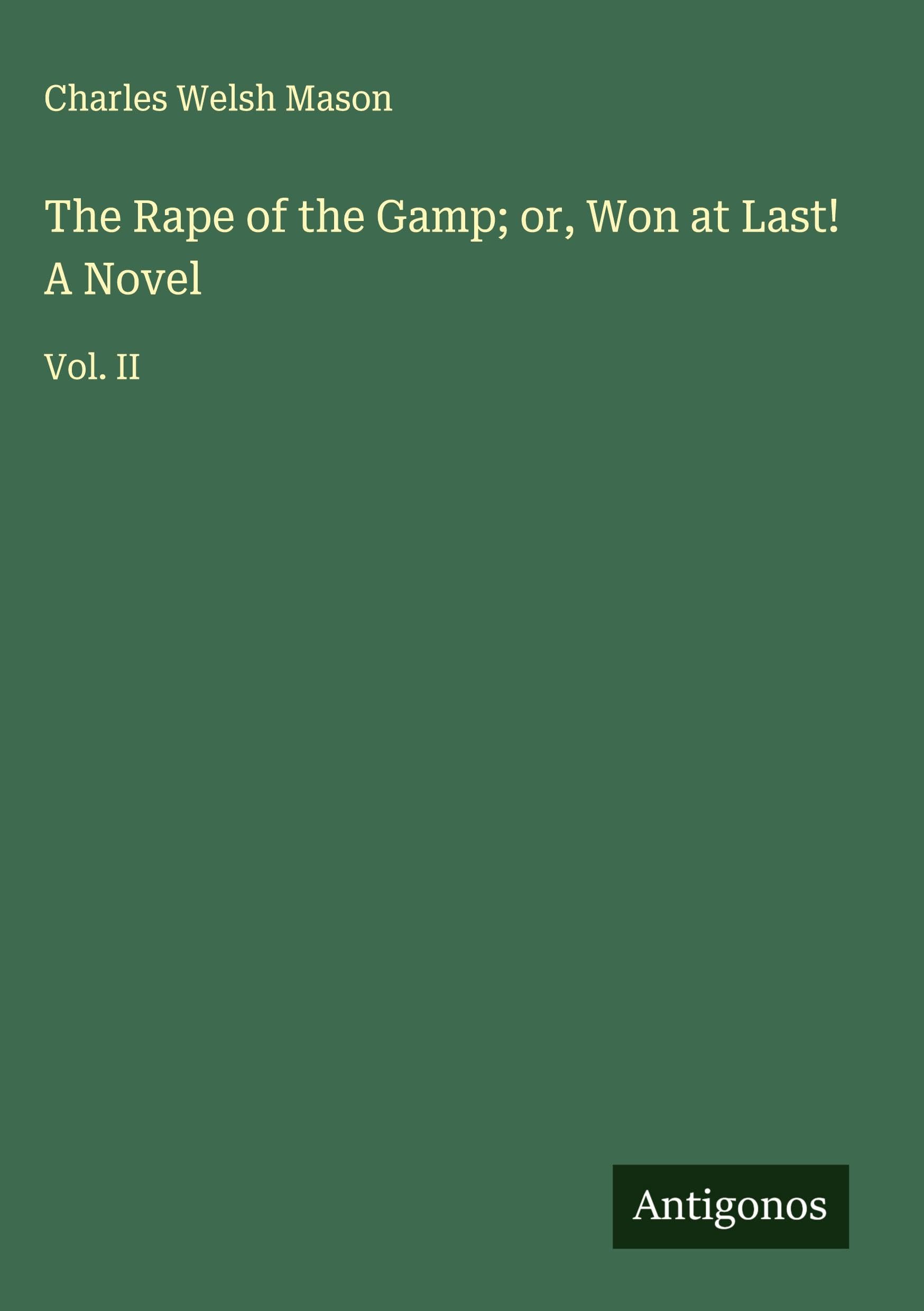 The Rape of the Gamp; or, Won at Last! A Novel Classics