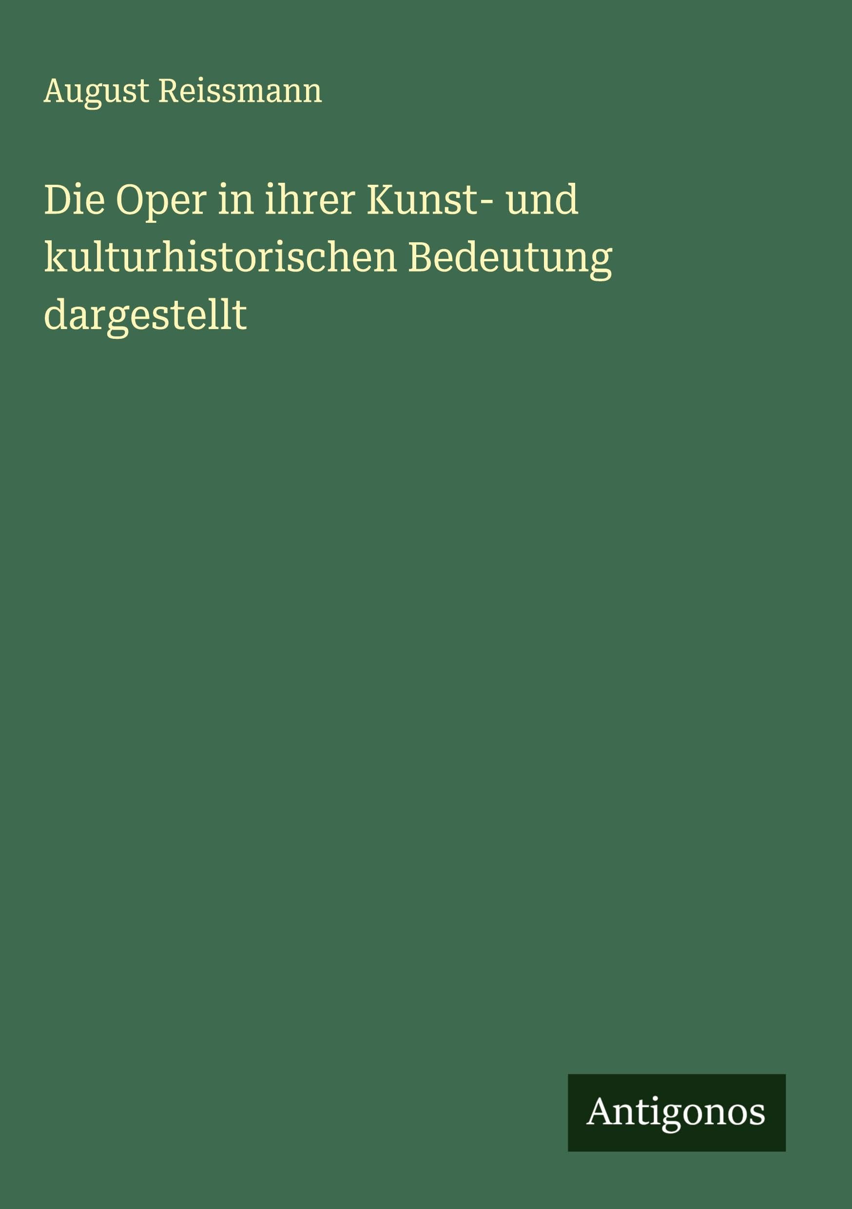 Die Oper in ihrer Kunst- und kulturhistorischen Bedeutung dargestellt Classics