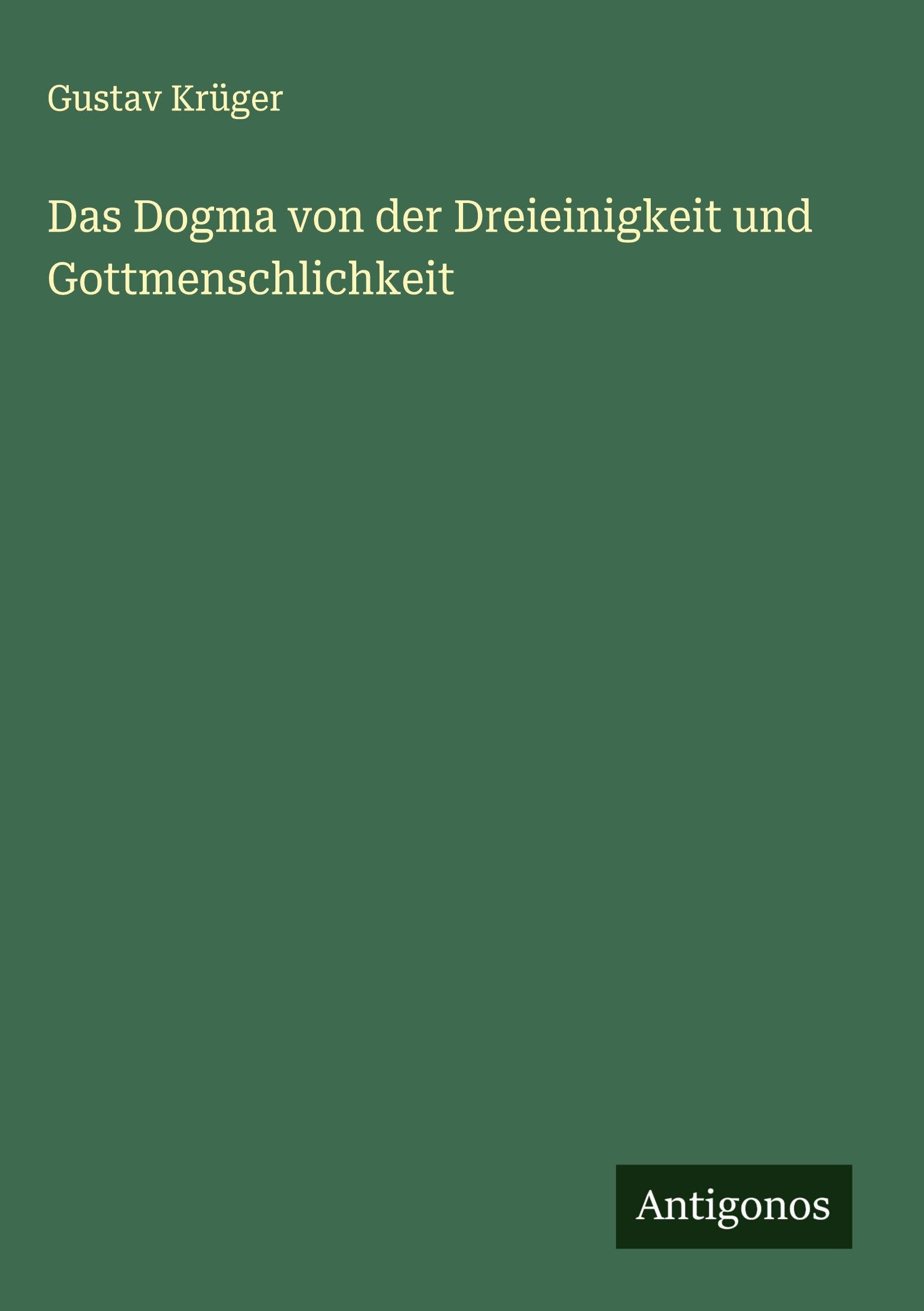 Das Dogma von der Dreieinigkeit und Gottmenschlichkeit Classics