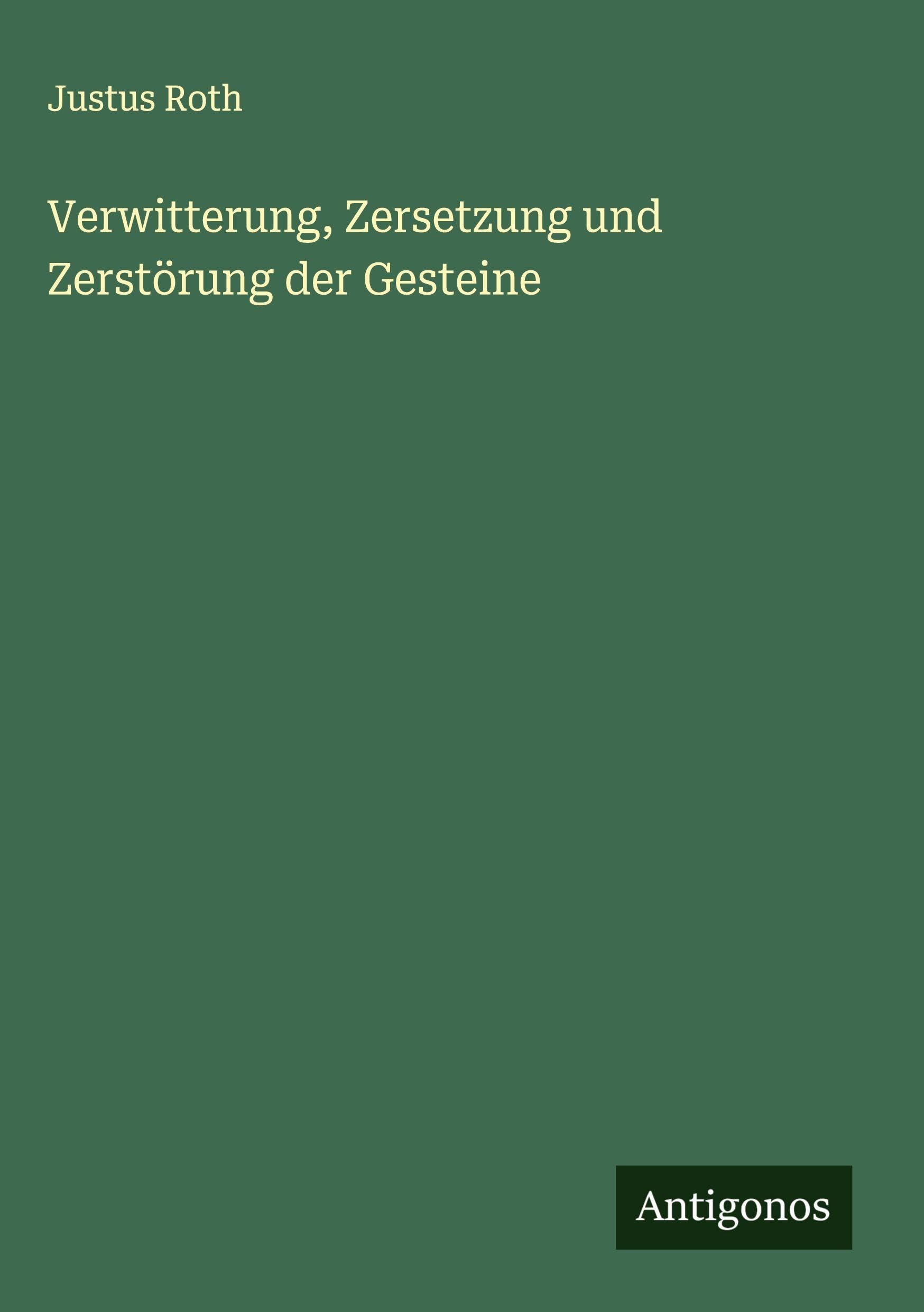 Verwitterung, Zersetzung und Zerstörung der Gesteine Classics