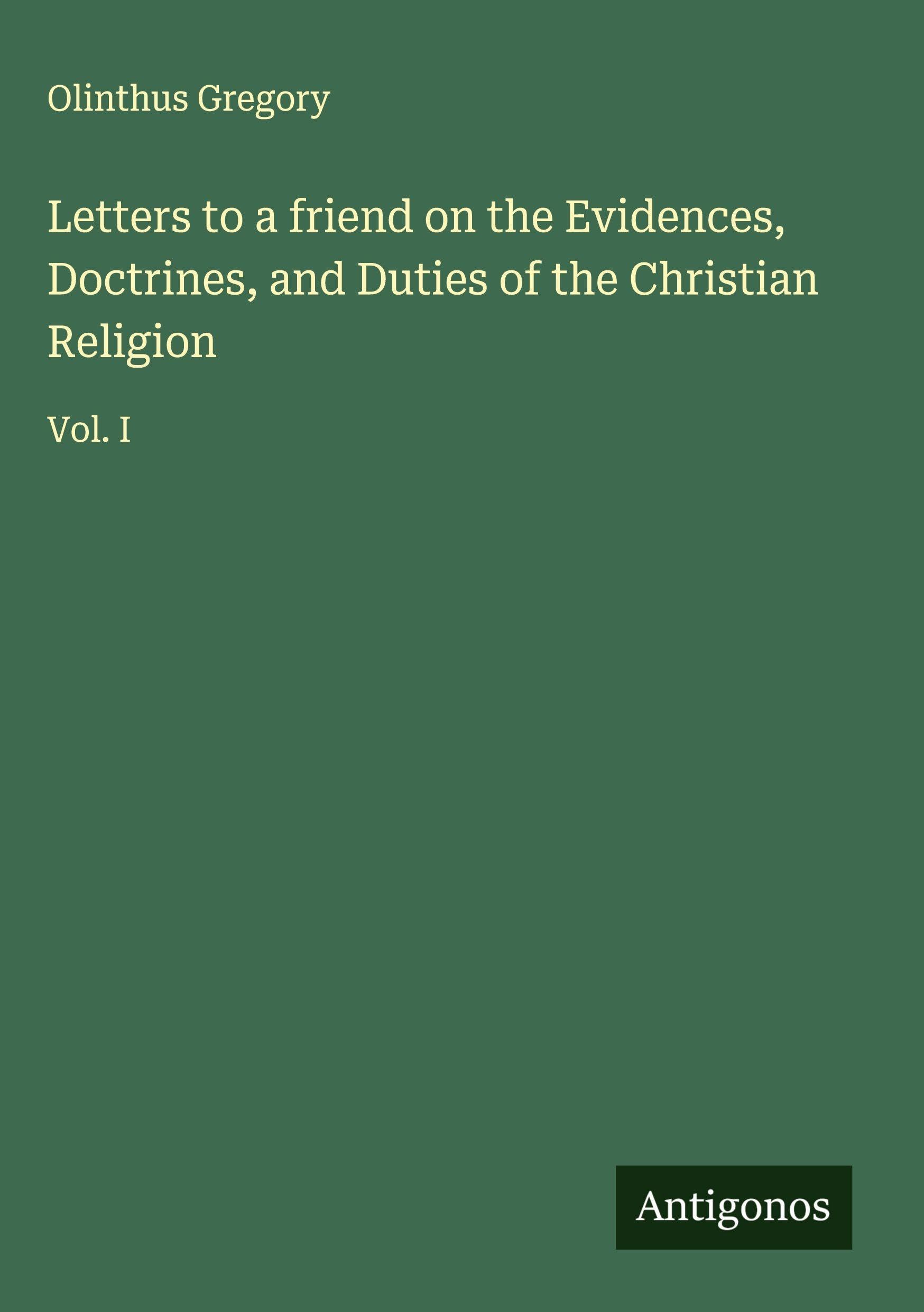 Letters to a friend on the Evidences, Doctrines, and Duties of the Christian Religion Classics