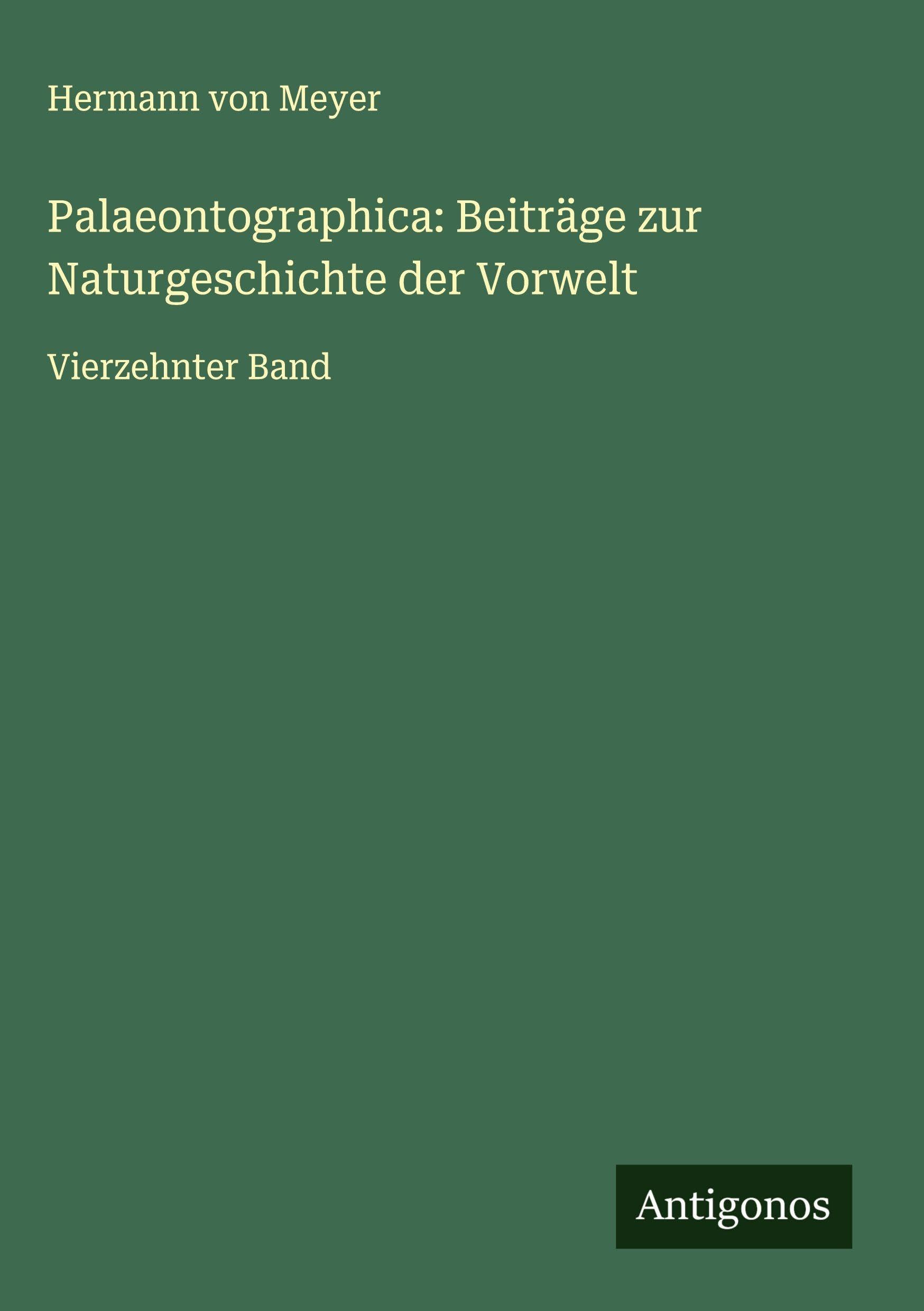 Palaeontographica: Beiträge zur Naturgeschichte der Vorwelt Classics