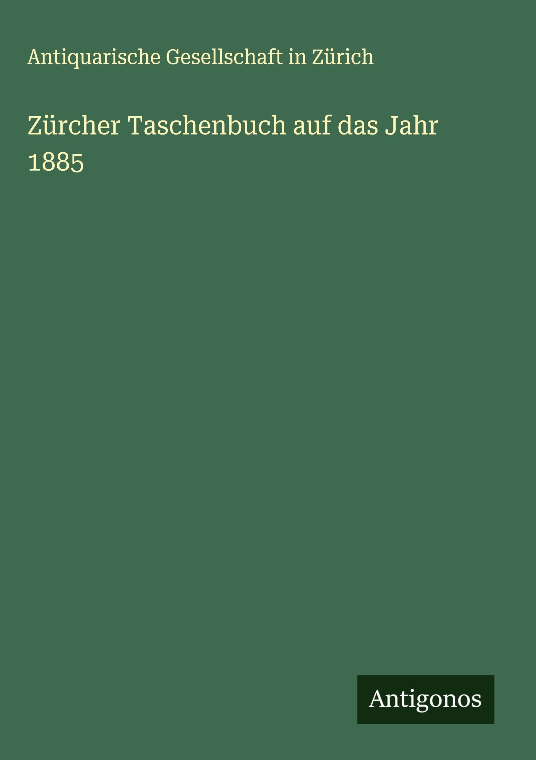 Zürcher Taschenbuch auf das Jahr 1885 Classics