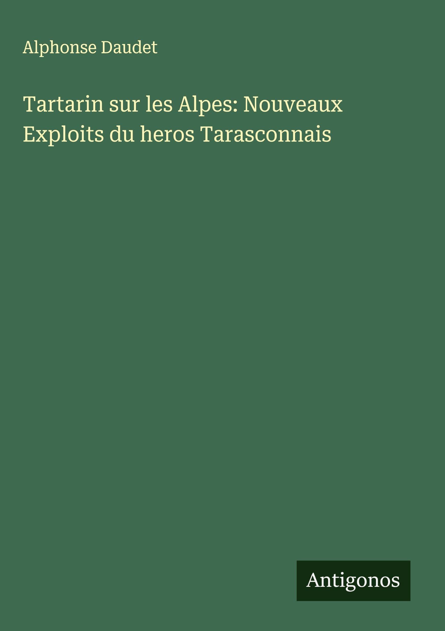 Tartarin sur les Alpes: Nouveaux Exploits du heros Tarasconnais Classics
