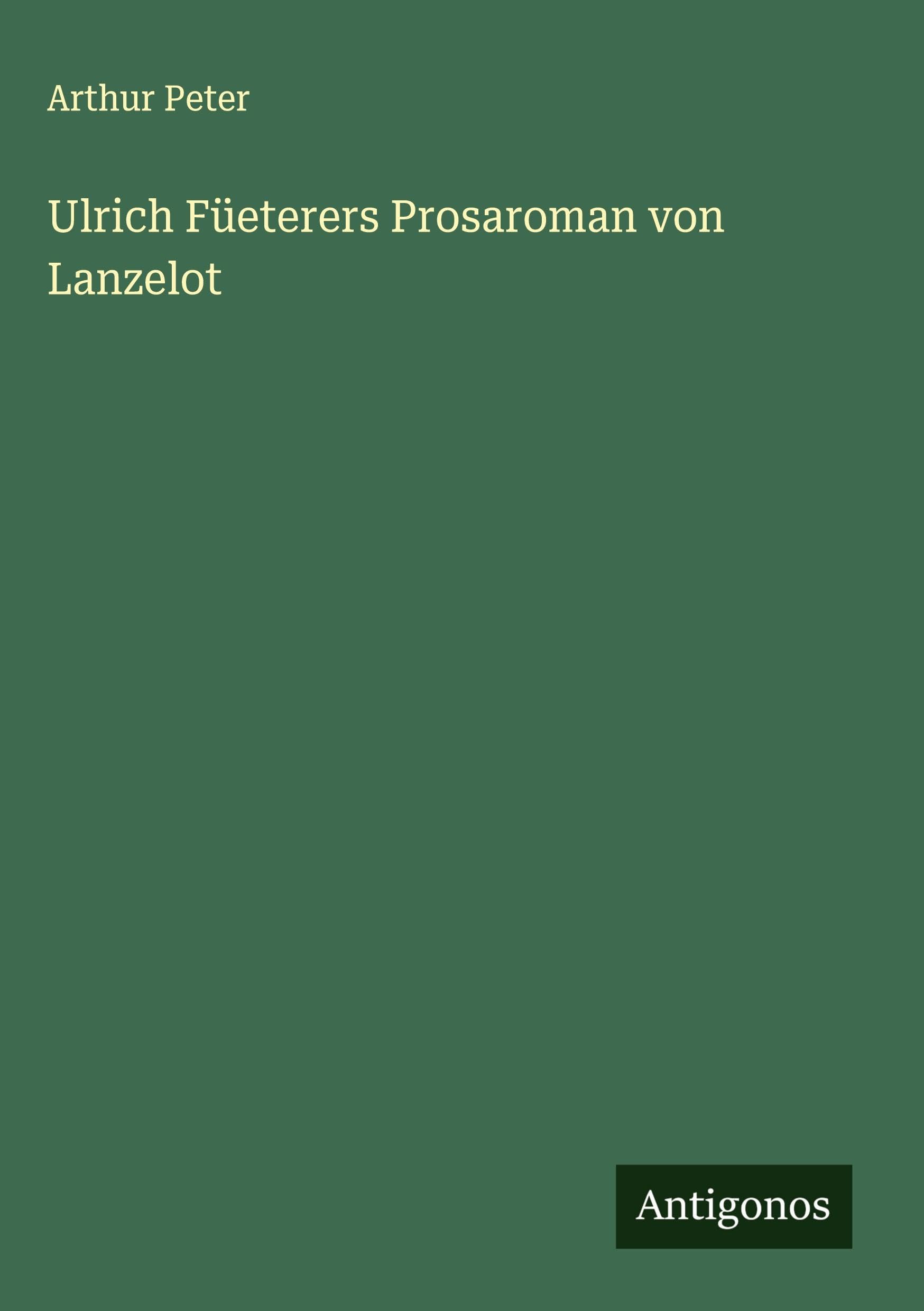 Ulrich Füeterers Prosaroman von Lanzelot Classics