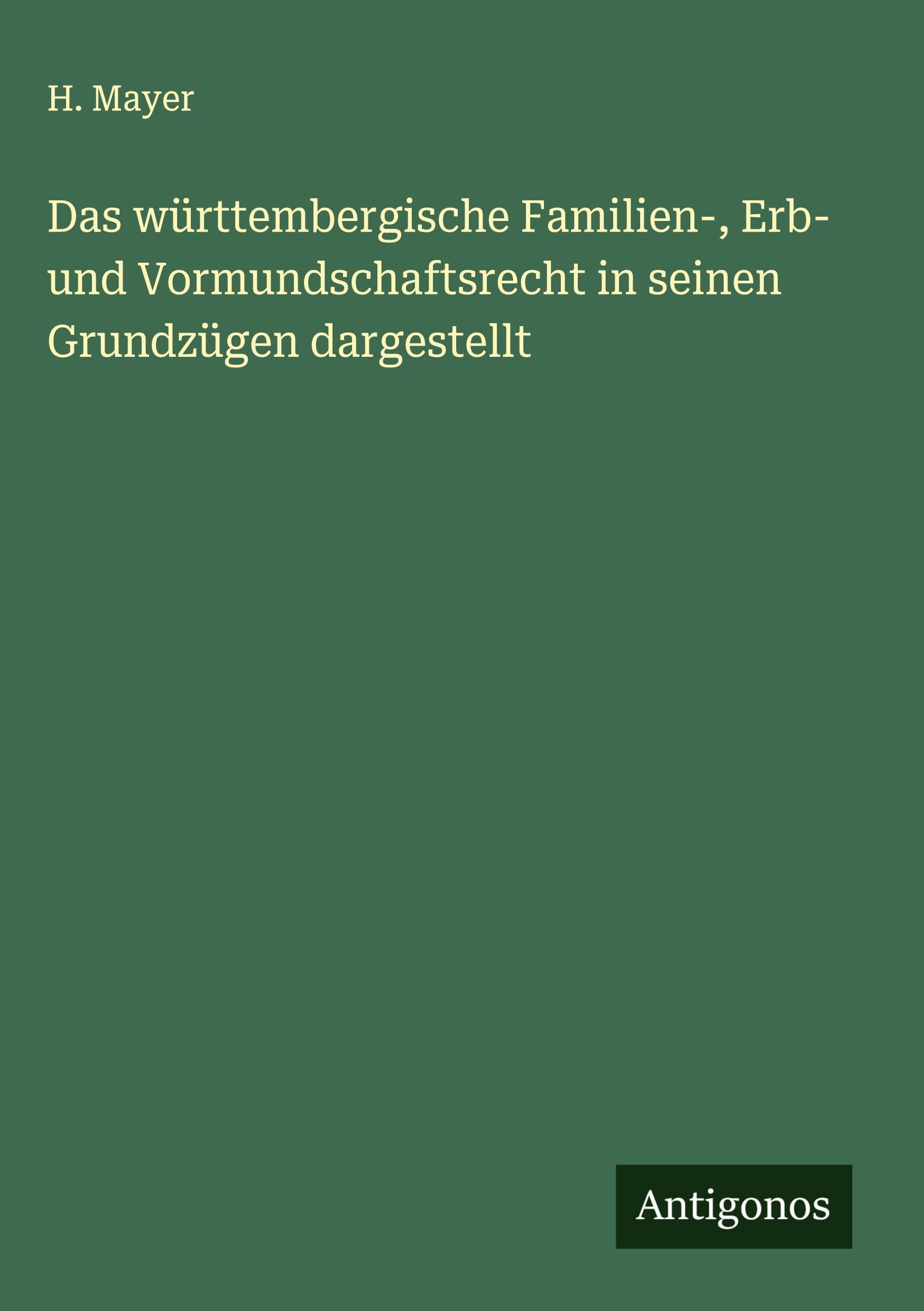 Das württembergische Familien-, Erb- und Vormundschaftsrecht in seinen Grundzügen dargestellt Classics