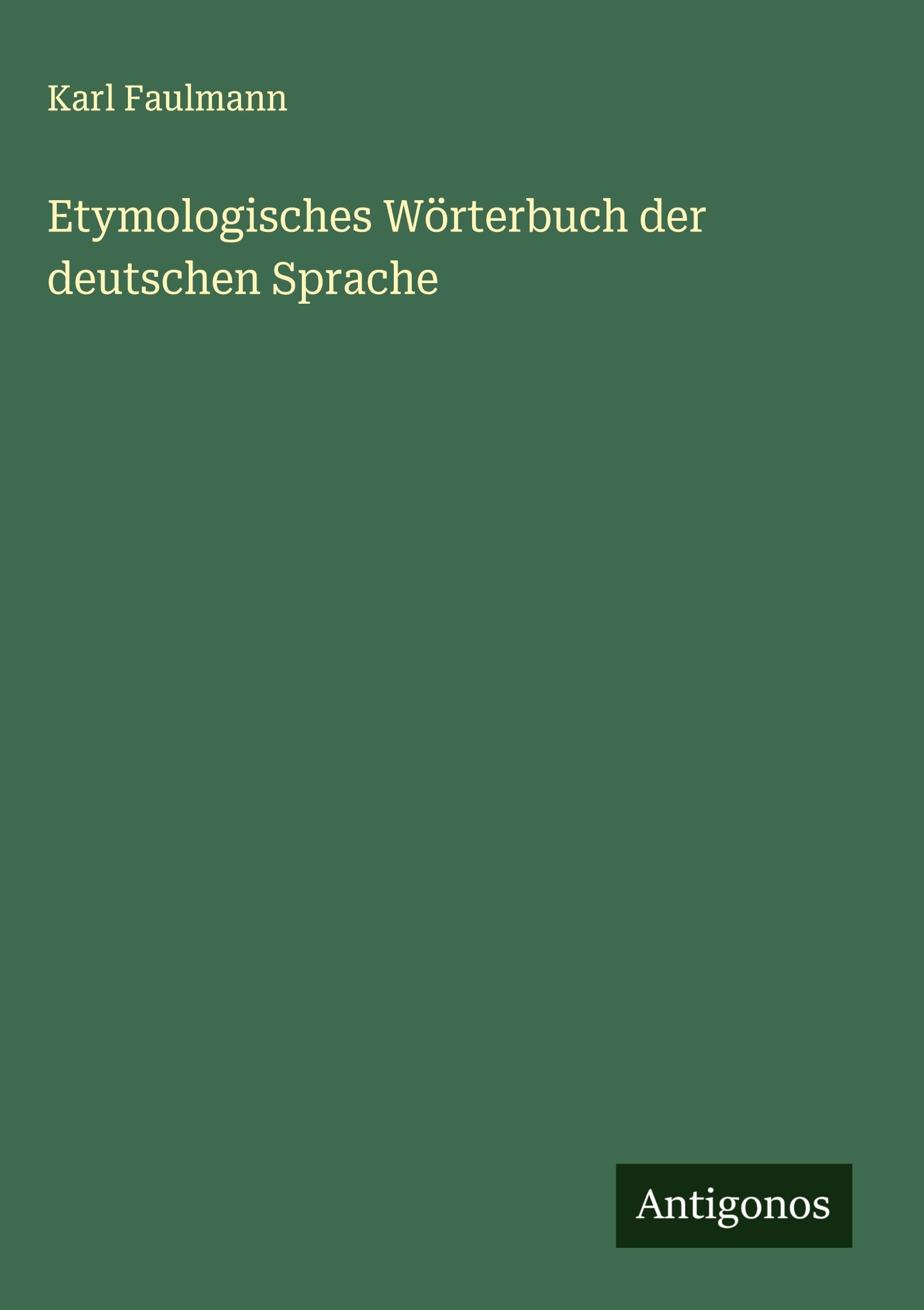 Etymologisches Wörterbuch der deutschen Sprache Classics