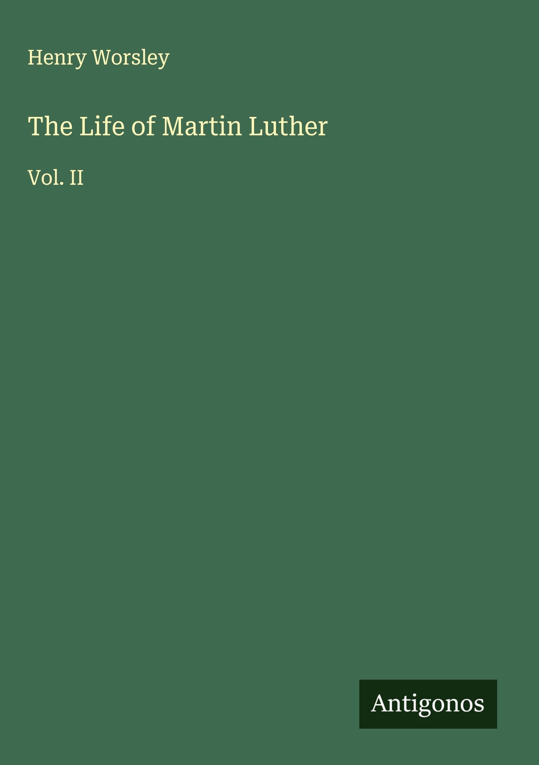 The Life of Martin Luther Classics