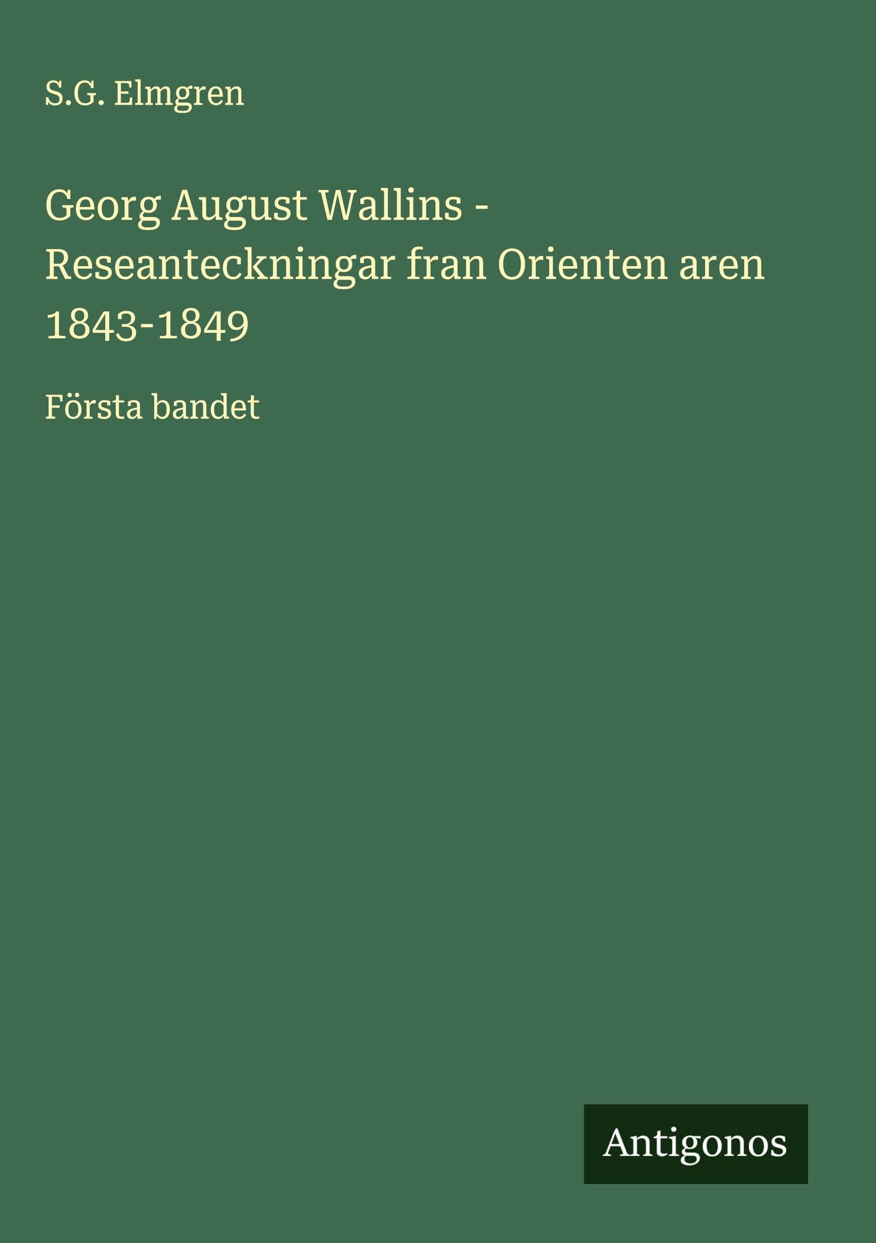 Georg August Wallins - Reseanteckningar fran Orienten aren 1843-1849 Classics