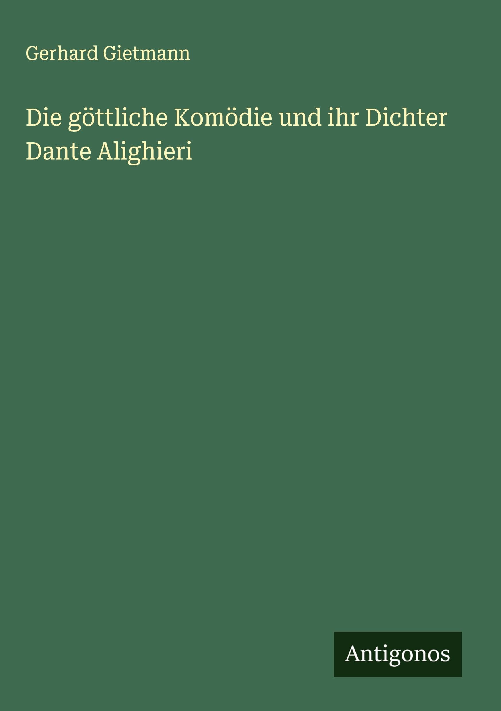 Die göttliche Komödie und ihr Dichter Dante Alighieri Classics
