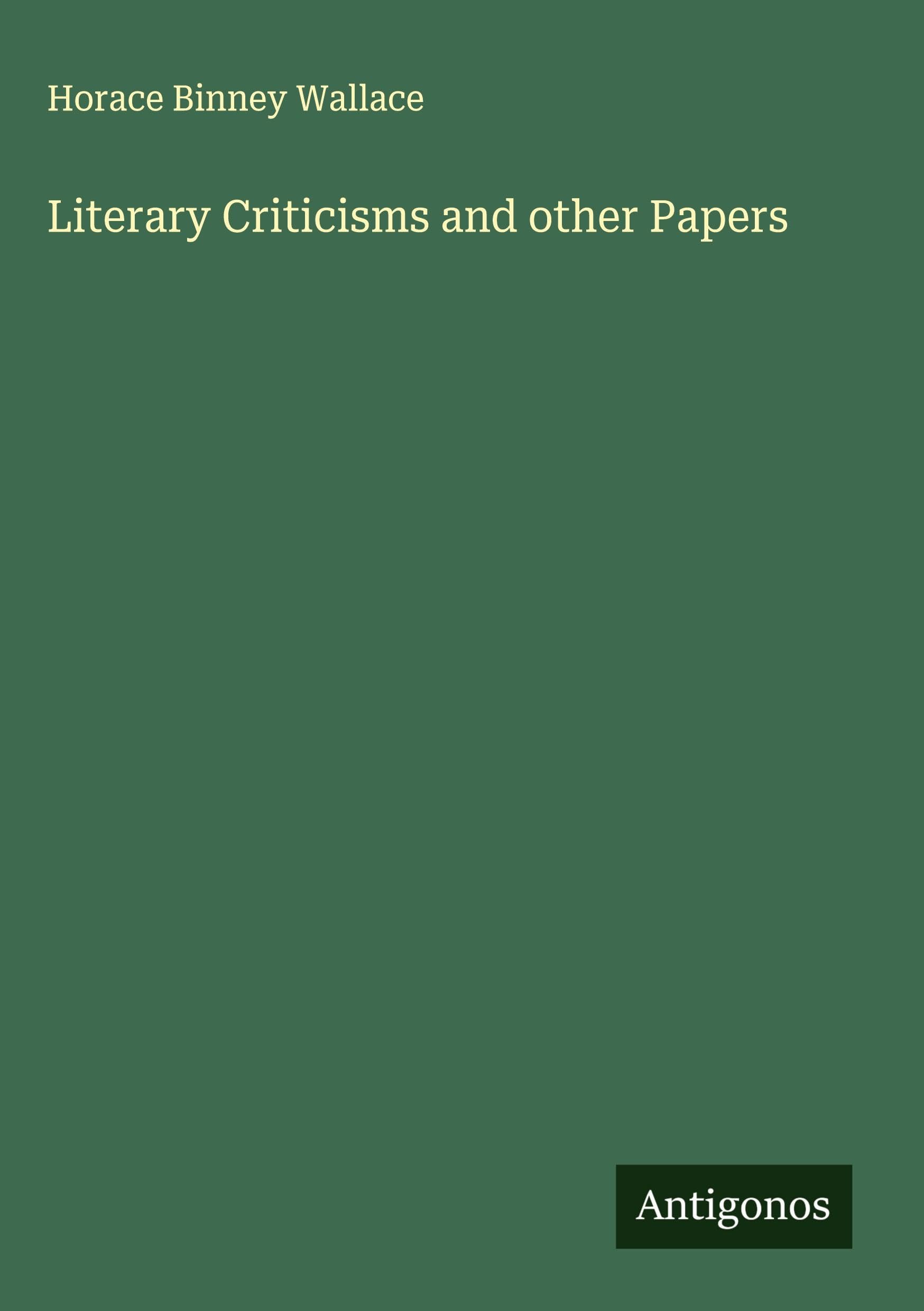 Literary Criticisms and other Papers Classics