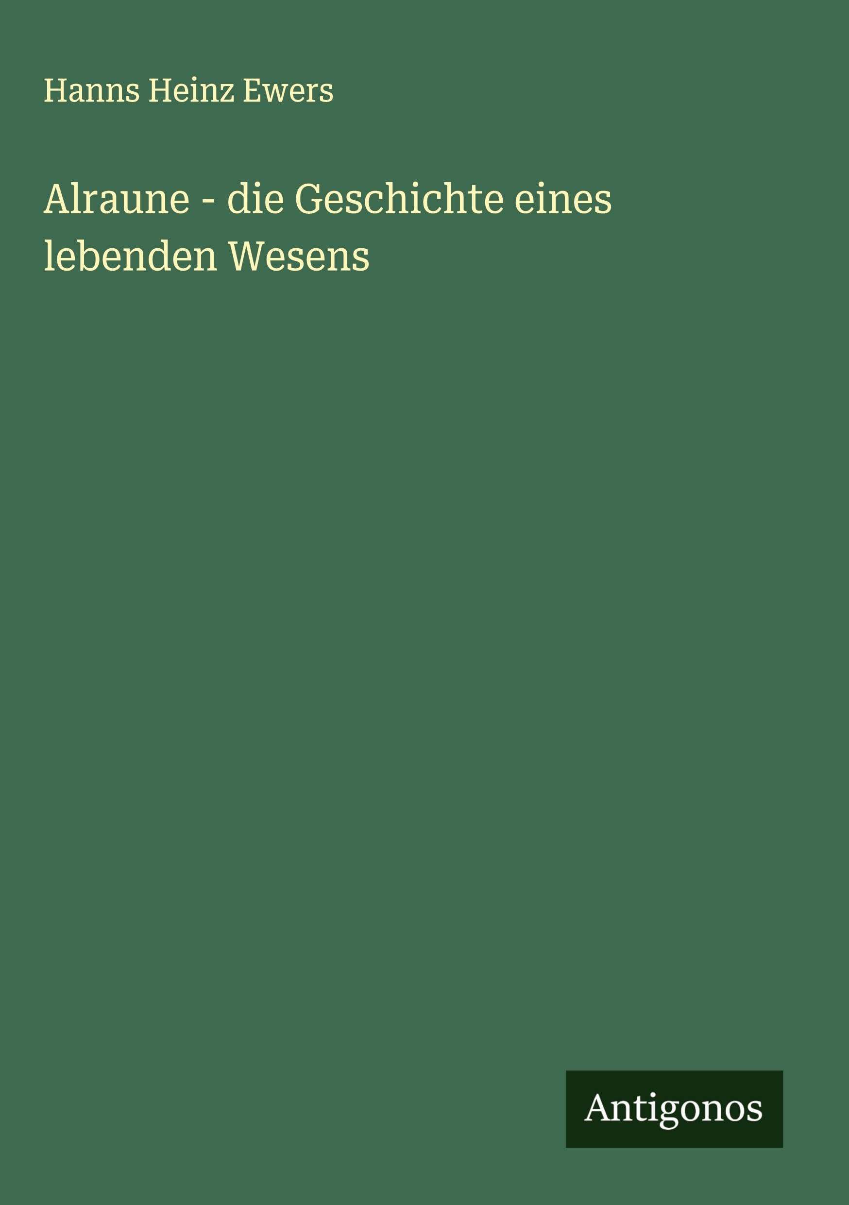 Alraune - die Geschichte eines lebenden Wesens Classics