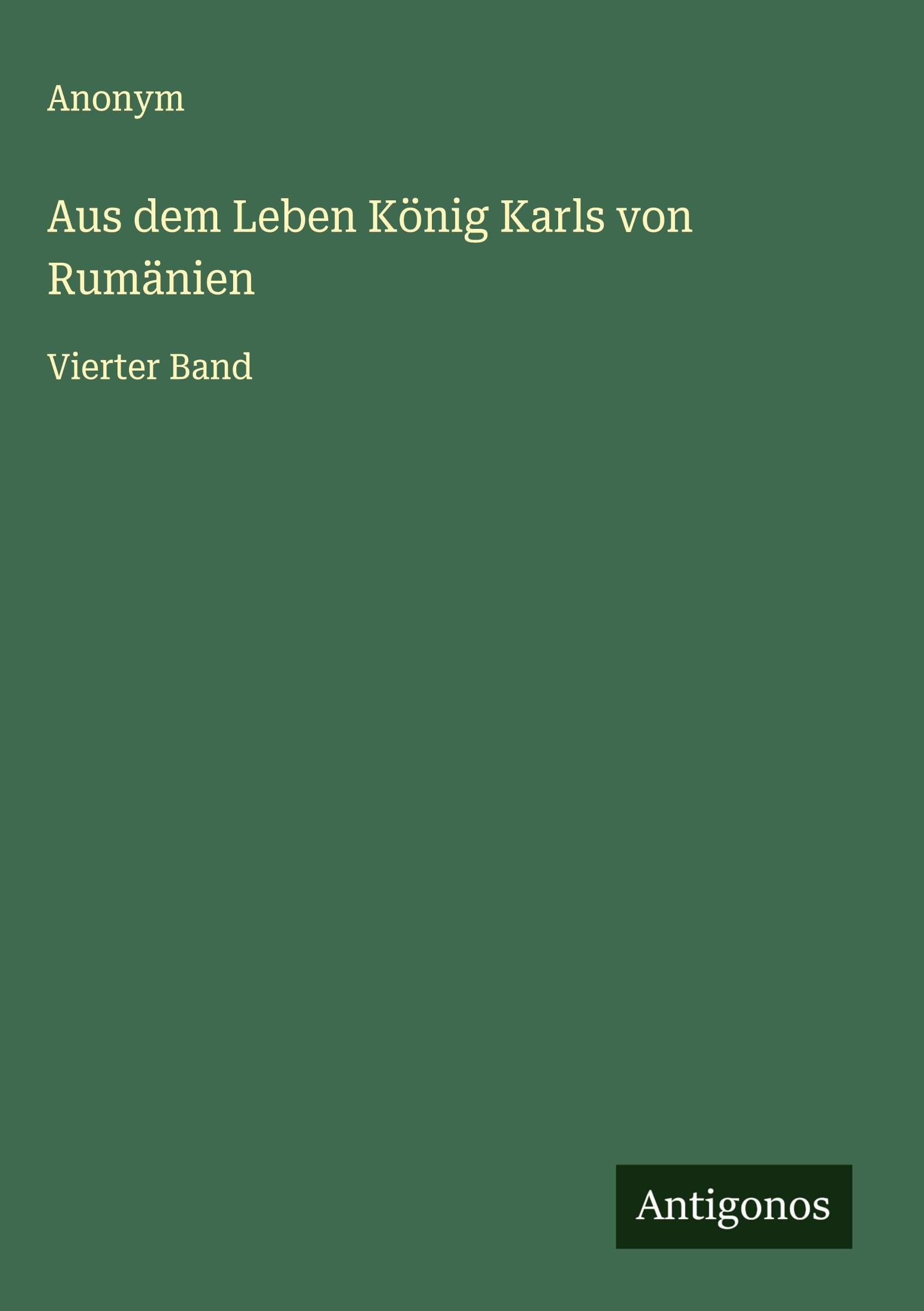 Aus dem Leben König Karls von Rumänien Classics