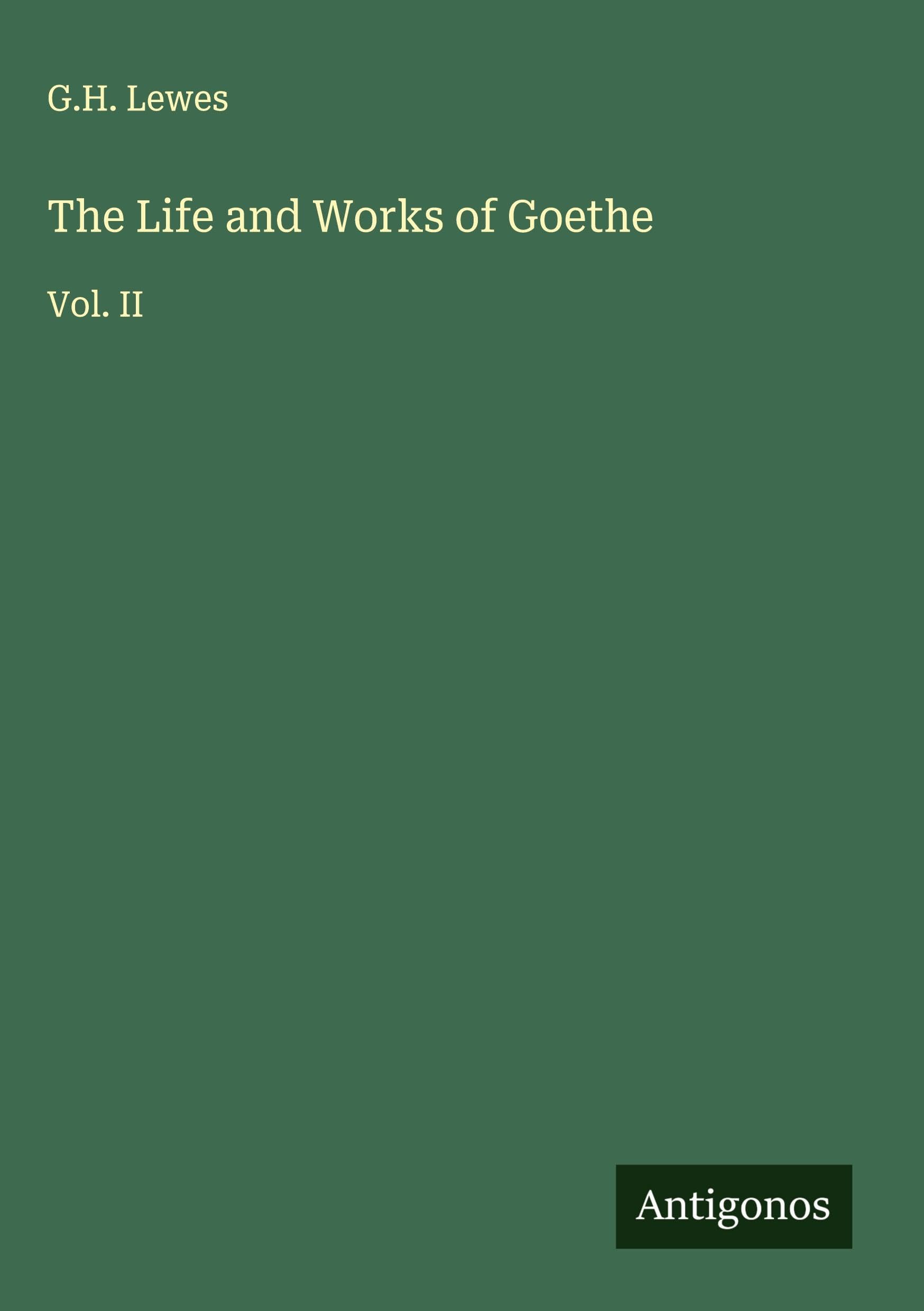 The Life and Works of Goethe Classics