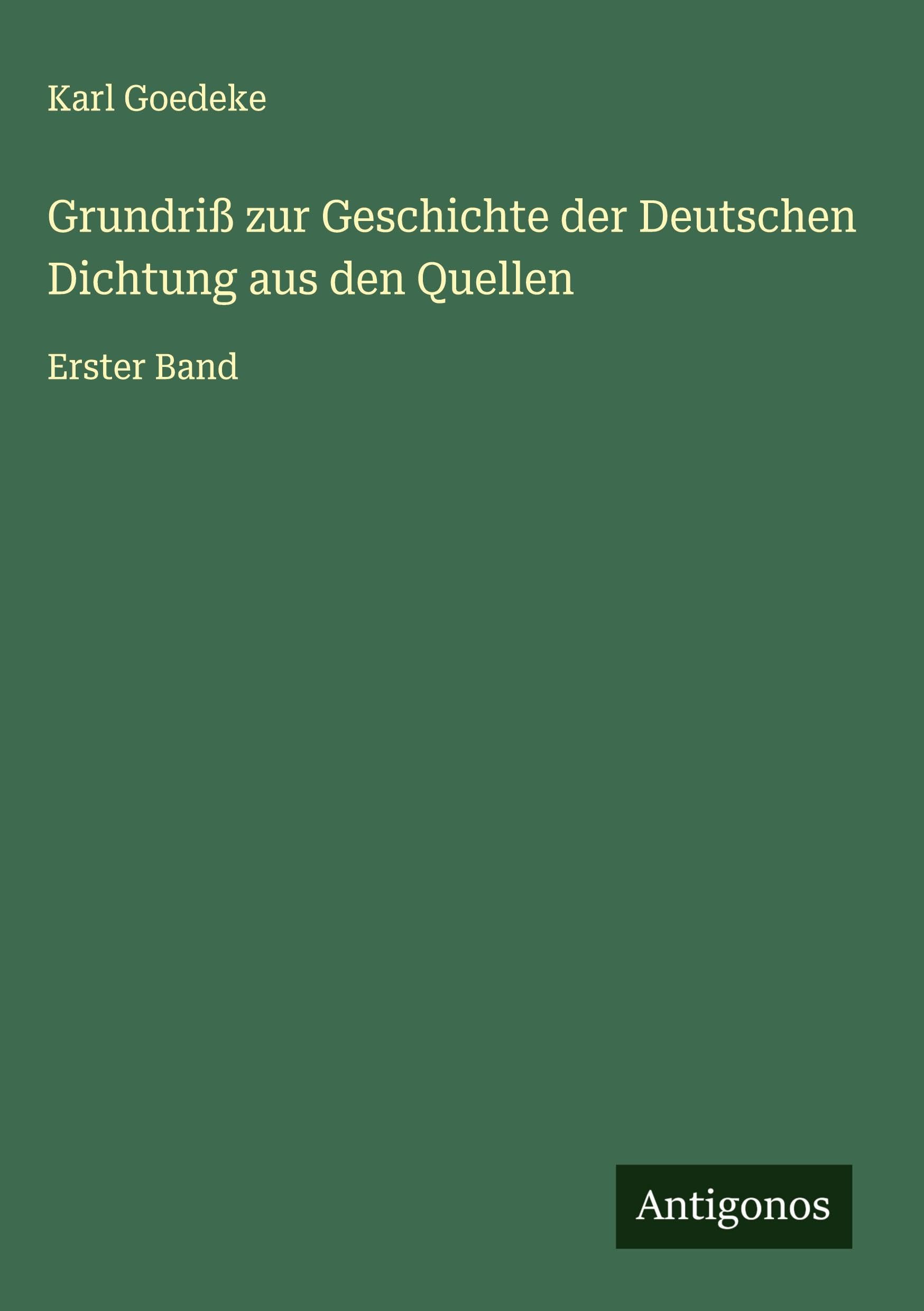 Grundriß zur Geschichte der Deutschen Dichtung aus den Quellen Classics