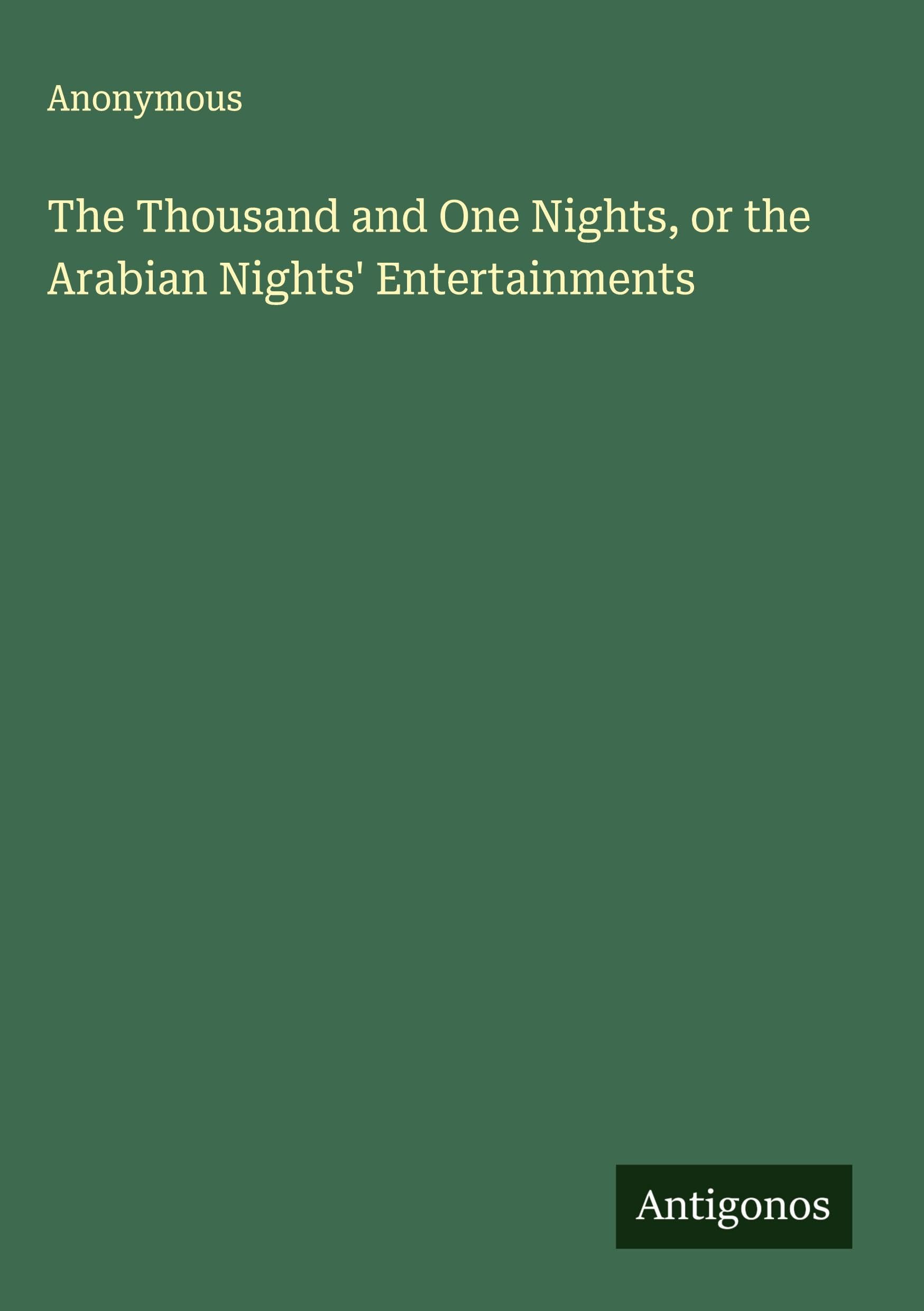 The Thousand and One Nights, or the Arabian Nights' Entertainments Classics