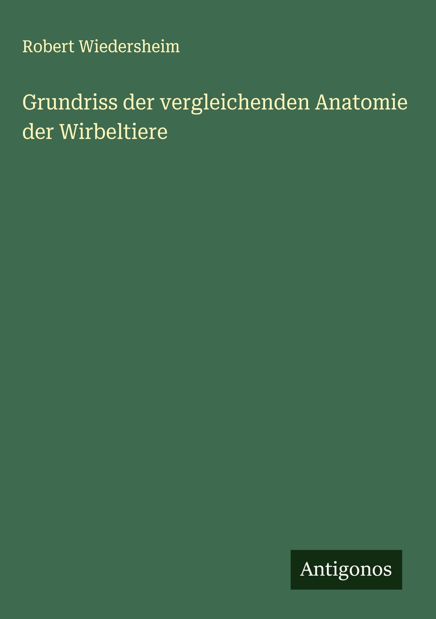 Grundriss der vergleichenden Anatomie der Wirbeltiere Classics