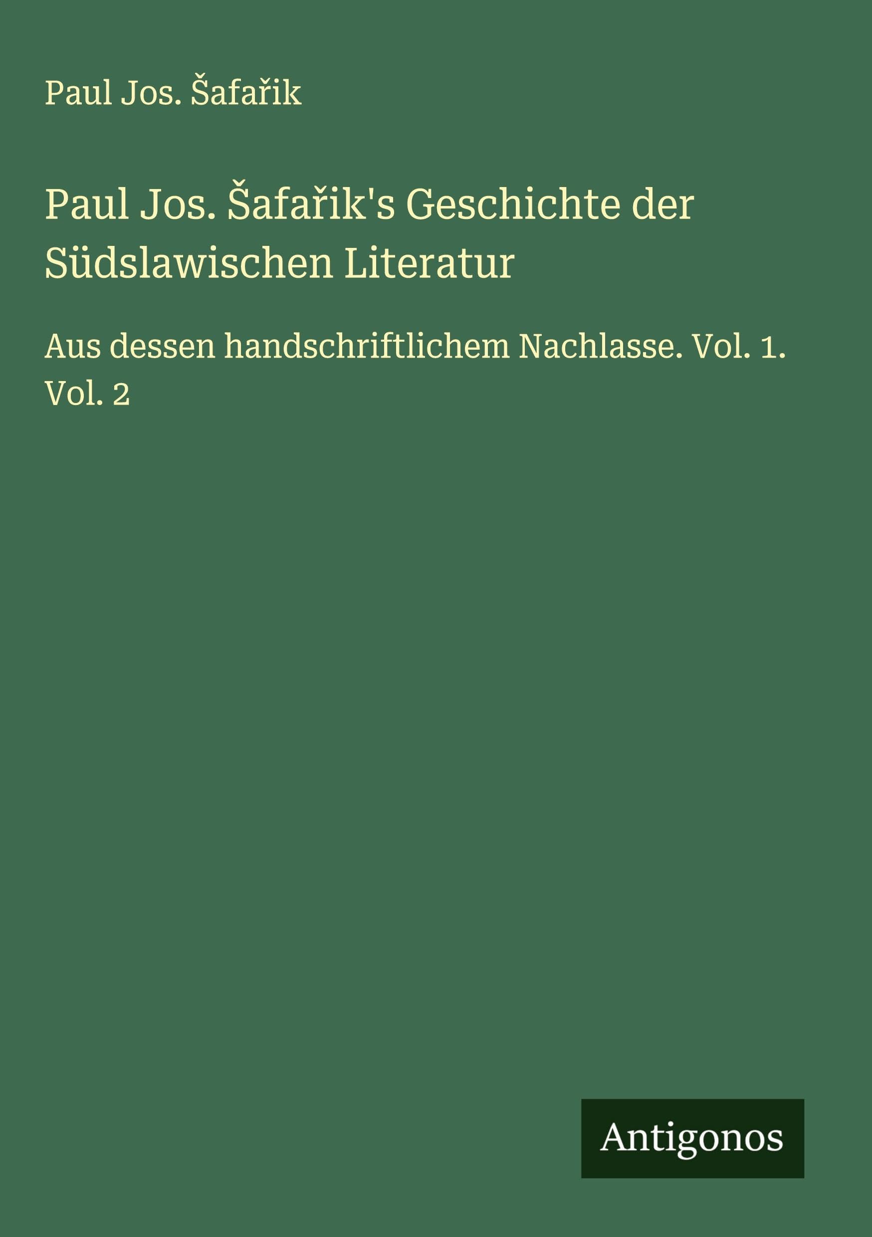 Paul Jos. ¿afa¿ik's Geschichte der Südslawischen Literatur Classics