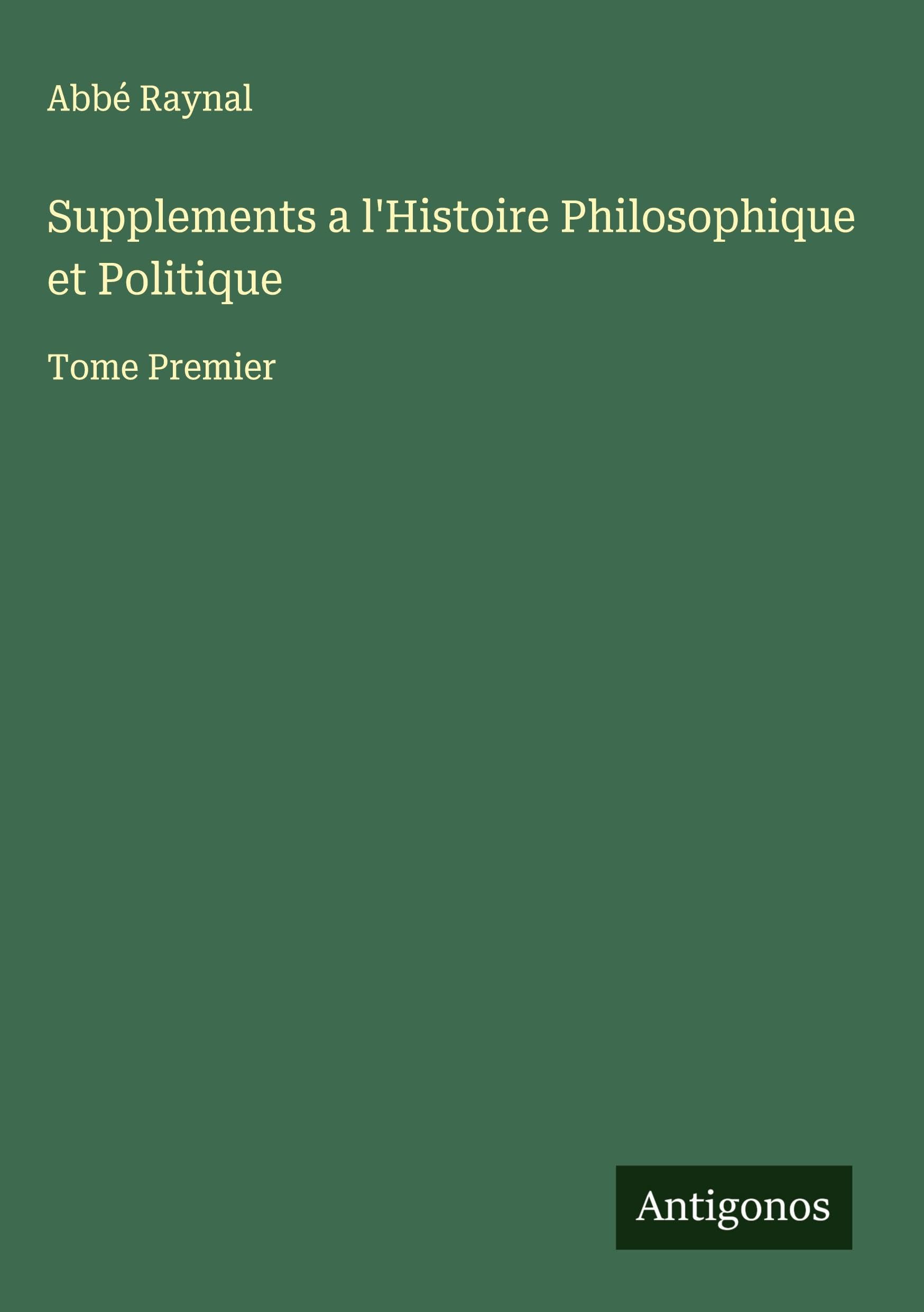 Supplements a l'Histoire Philosophique et Politique Classics
