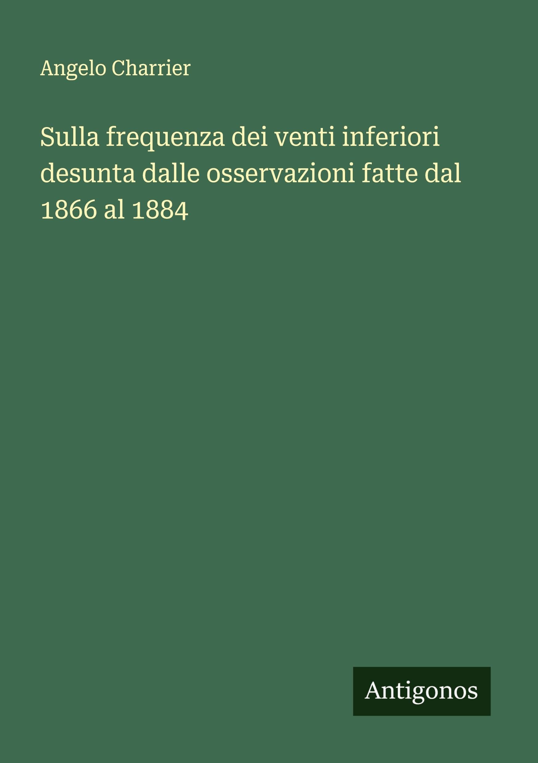 Sulla frequenza dei venti inferiori desunta dalle osservazioni fatte dal 1866 al 1884 Classics