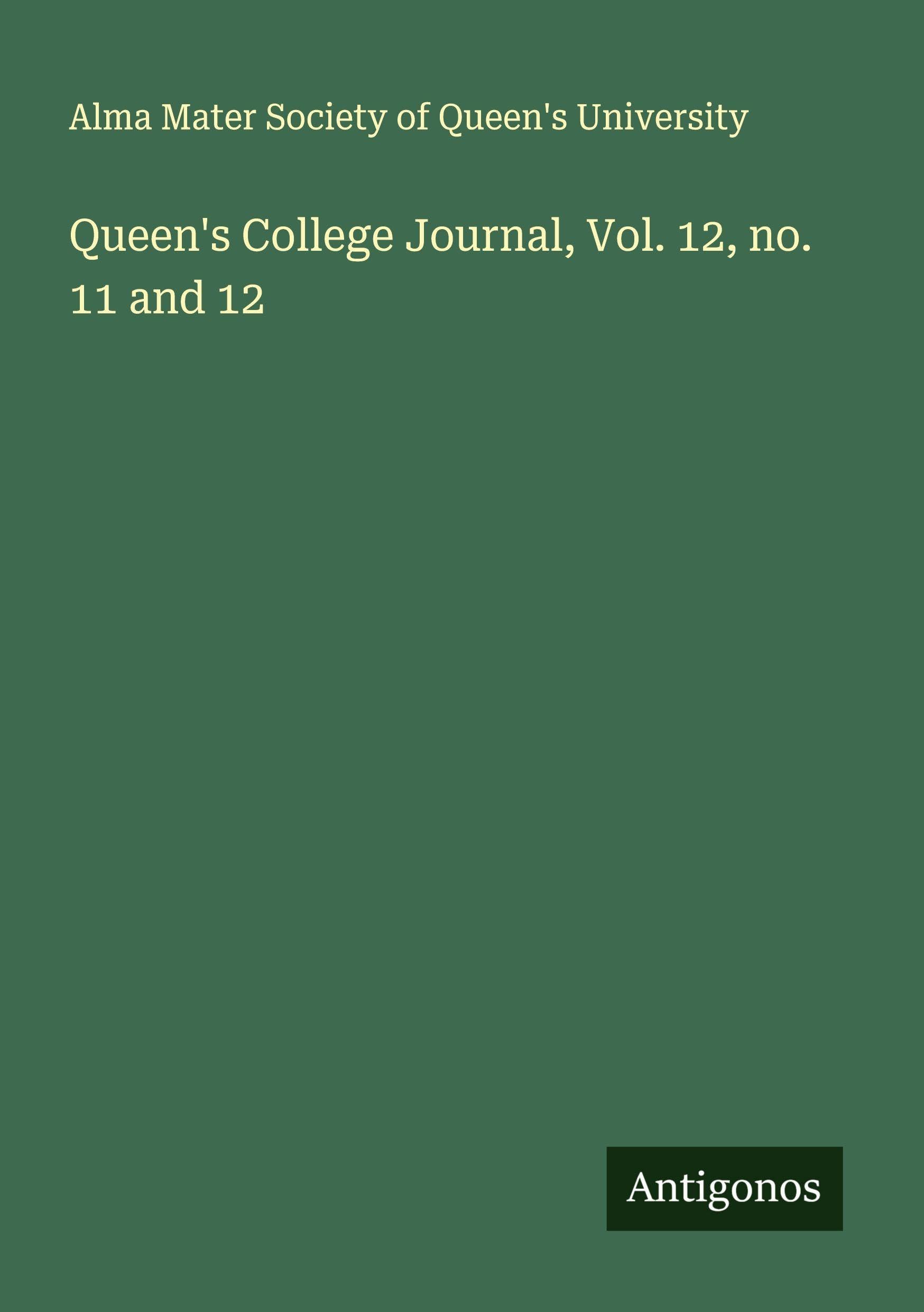 Queen's College Journal, Vol. 12, no. 11 and 12 Classics