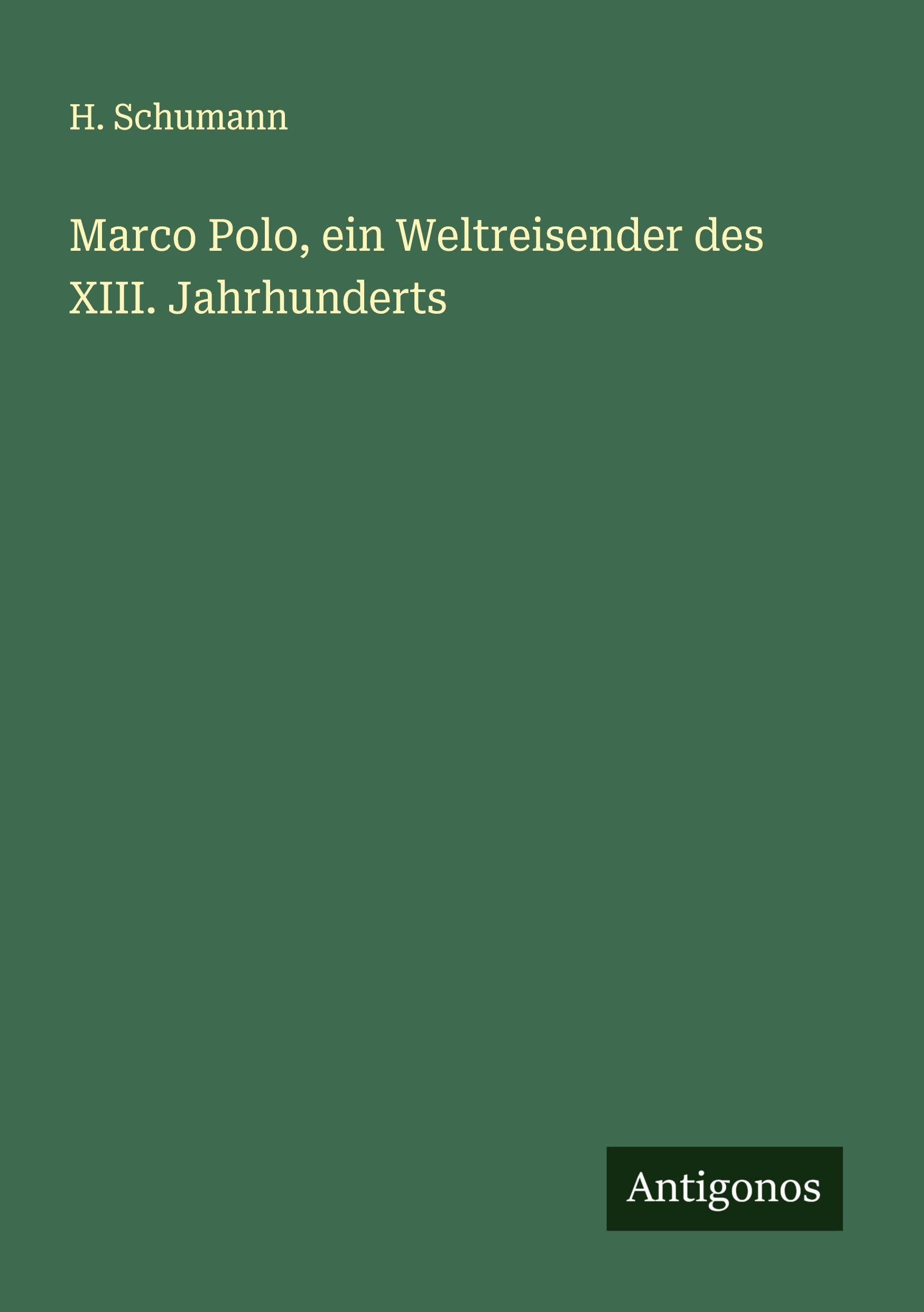 Marco Polo, ein Weltreisender des XIII. Jahrhunderts Classics