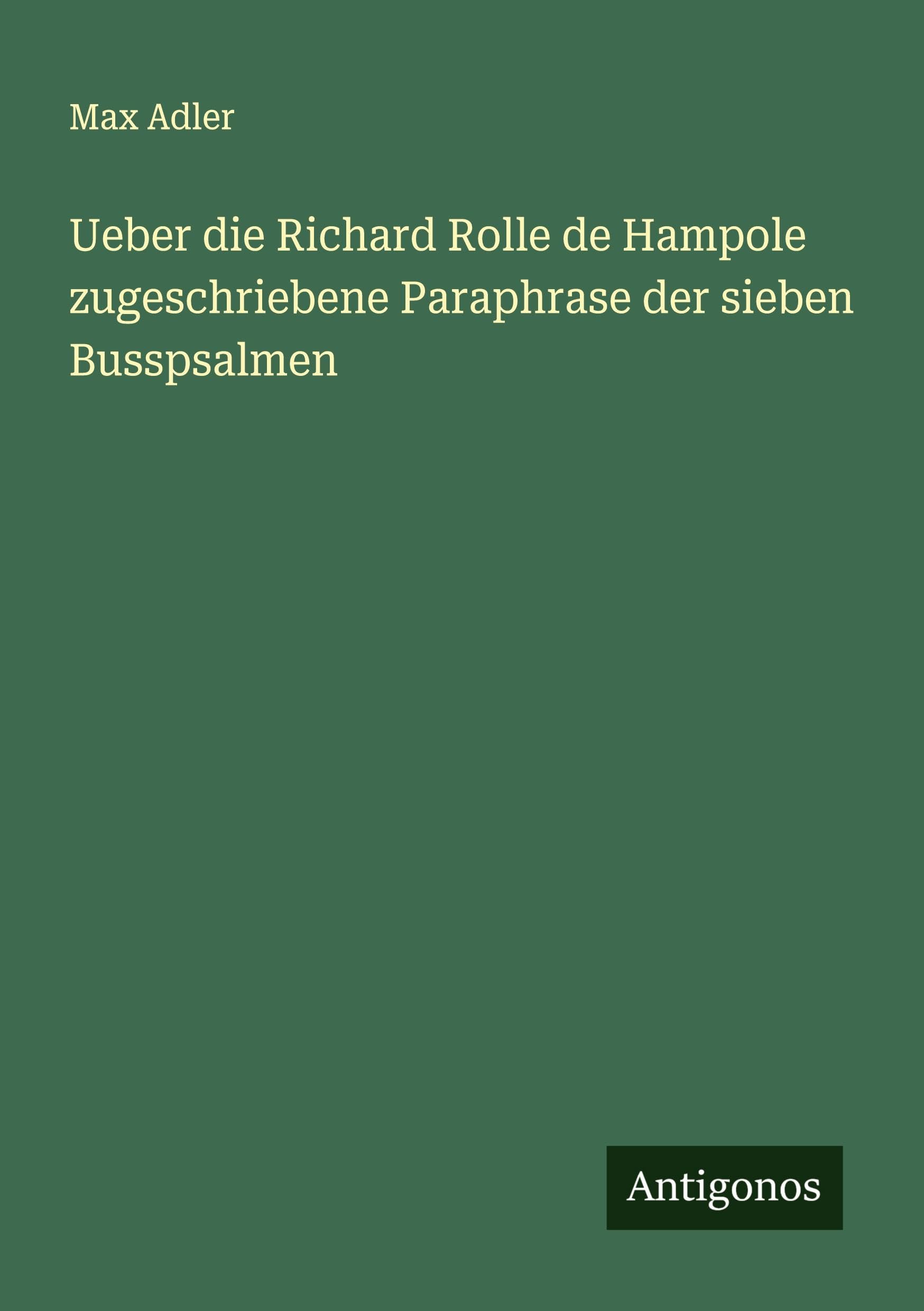 Ueber die Richard Rolle de Hampole zugeschriebene Paraphrase der sieben Busspsalmen Classics